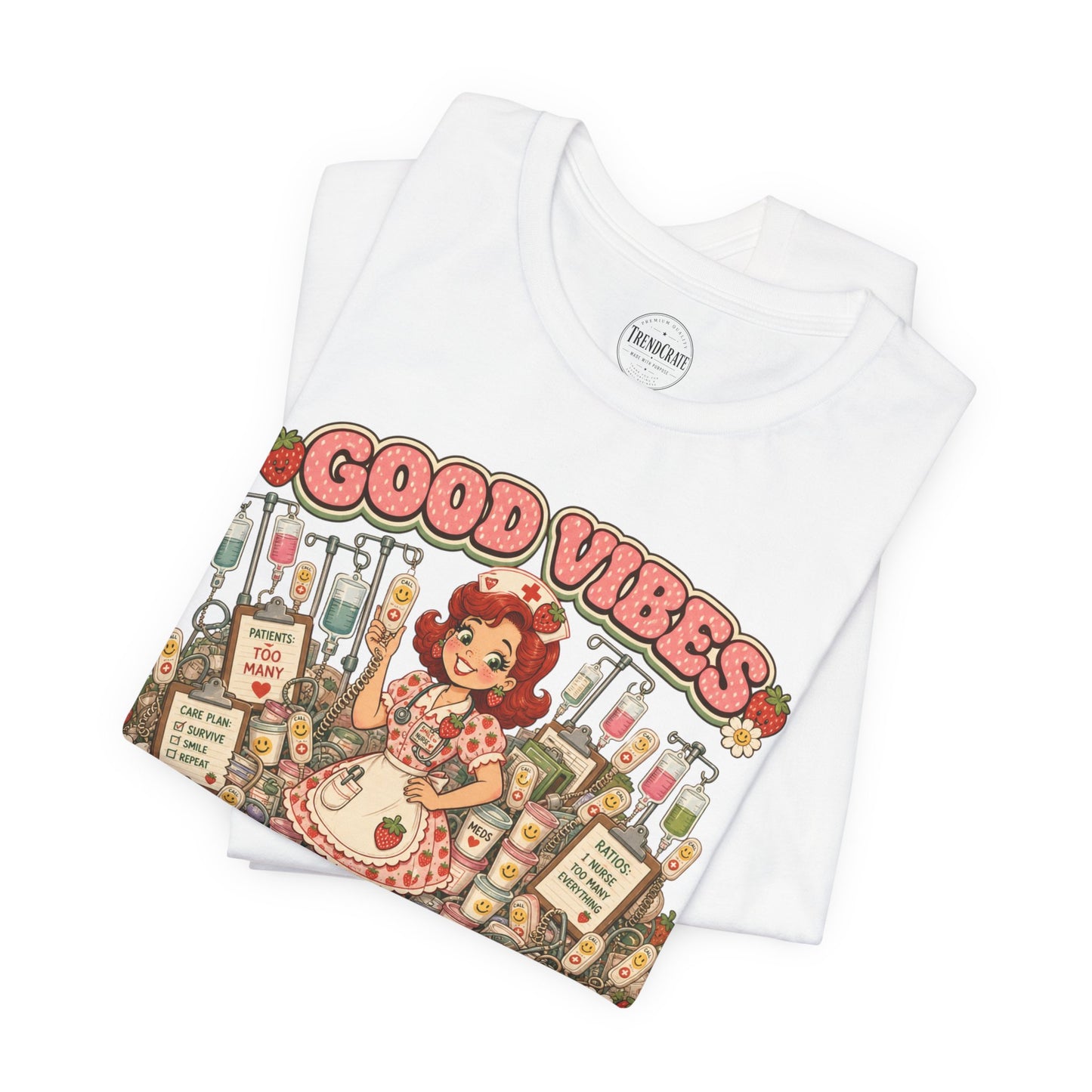 Good Vibes, Bad Ratios | Strawberry Short Staffed™ Funny RN Graphic Tee