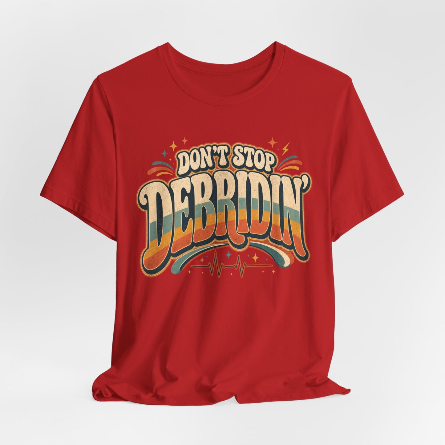 Don’t Stop Debridin’ Retro Funny Wound Care Tee