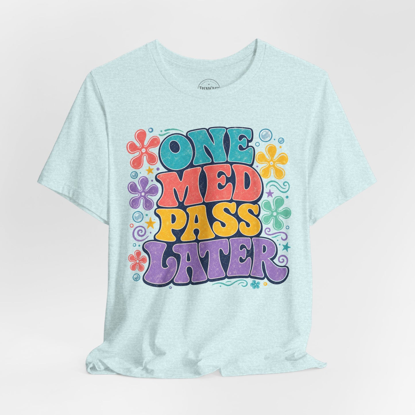One Med Pass Later™ | Funny Nurse Retro T-Shirt
