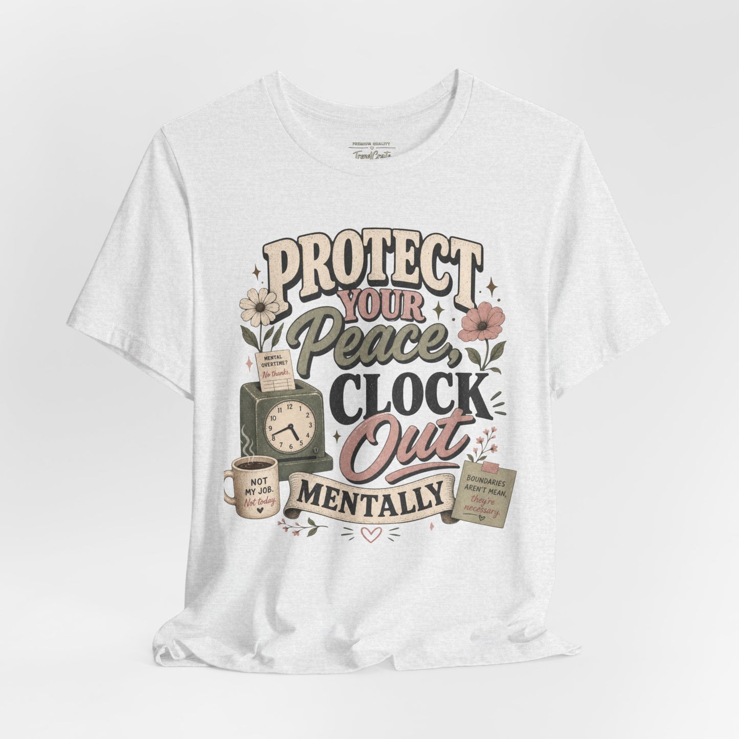Protect Your Peace, Clock Out Mentally Tee