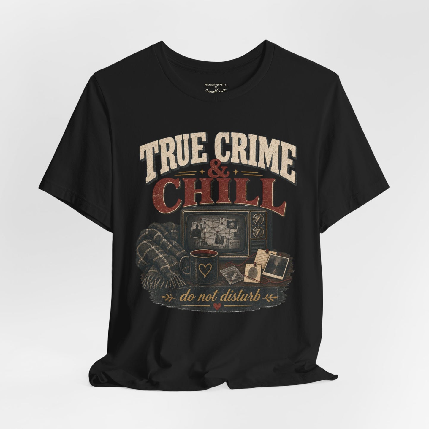 True Crime & Chill T-Shirt — 'Do Not Disturb' Cozy TV Fan Tee