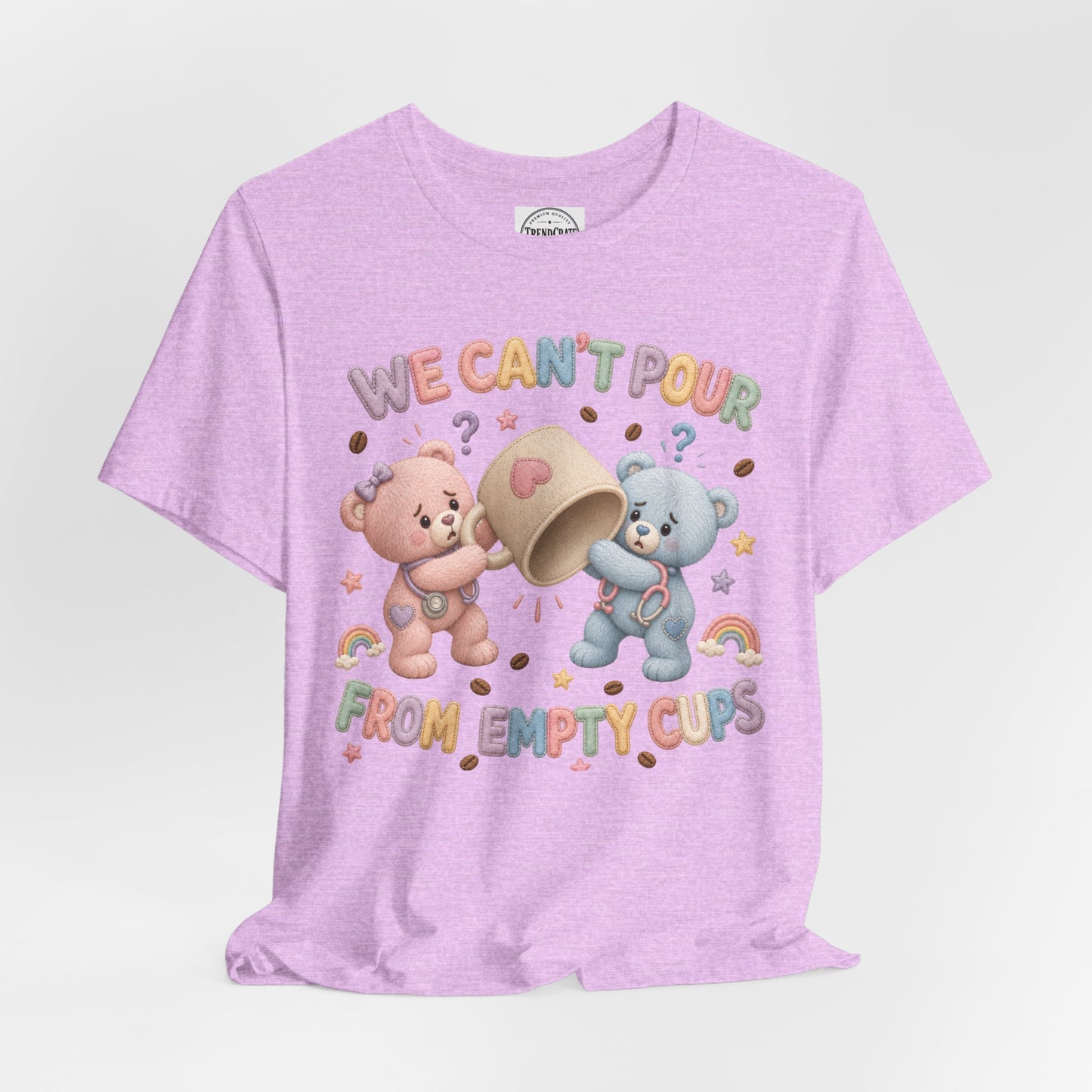 We Can’t Pour From Empty Cups | Burnout Bears™ Nurse Graphic Tee