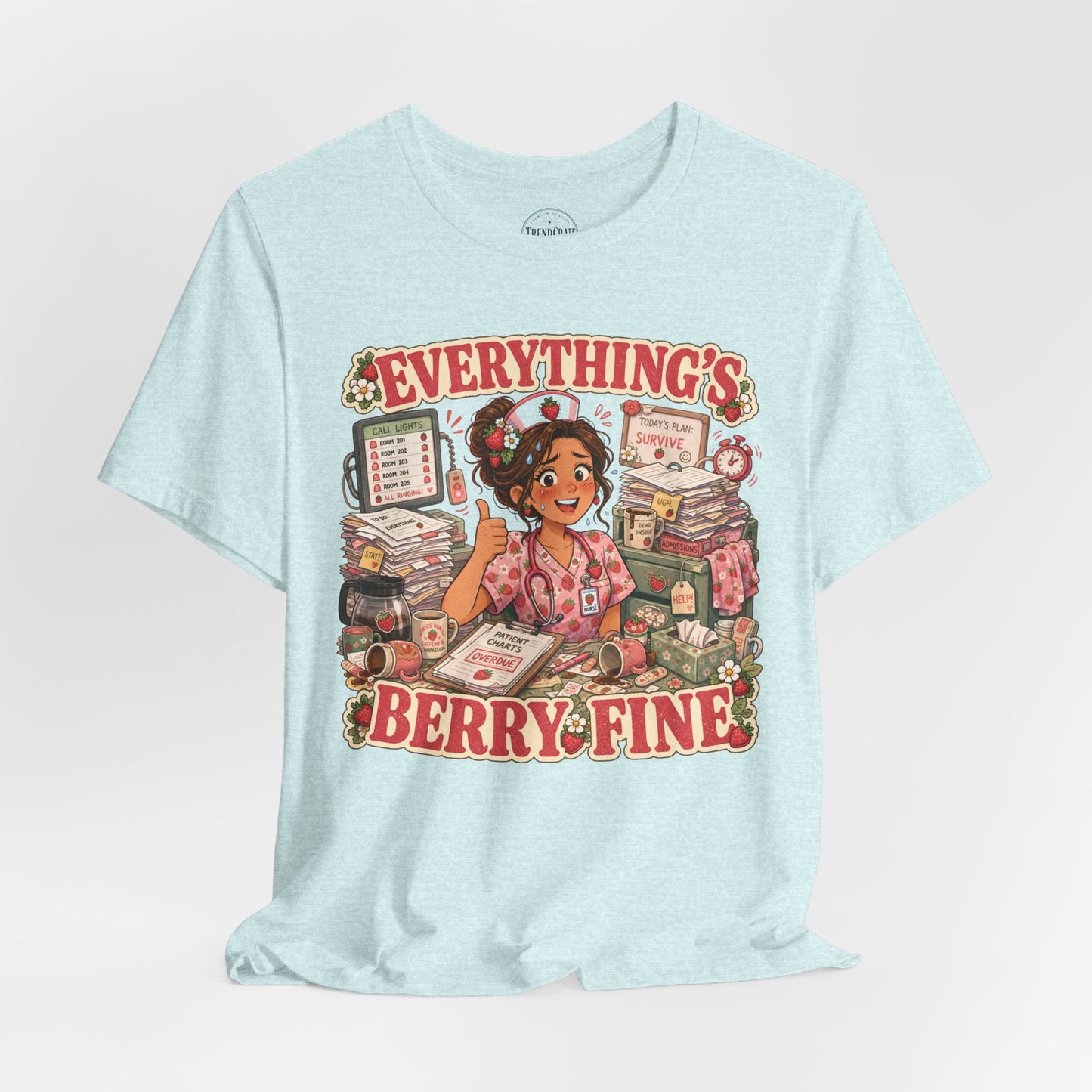 Everything’s Berry Fine | Strawberry Short Staffed™ Cute Healthcare Graphic Tee