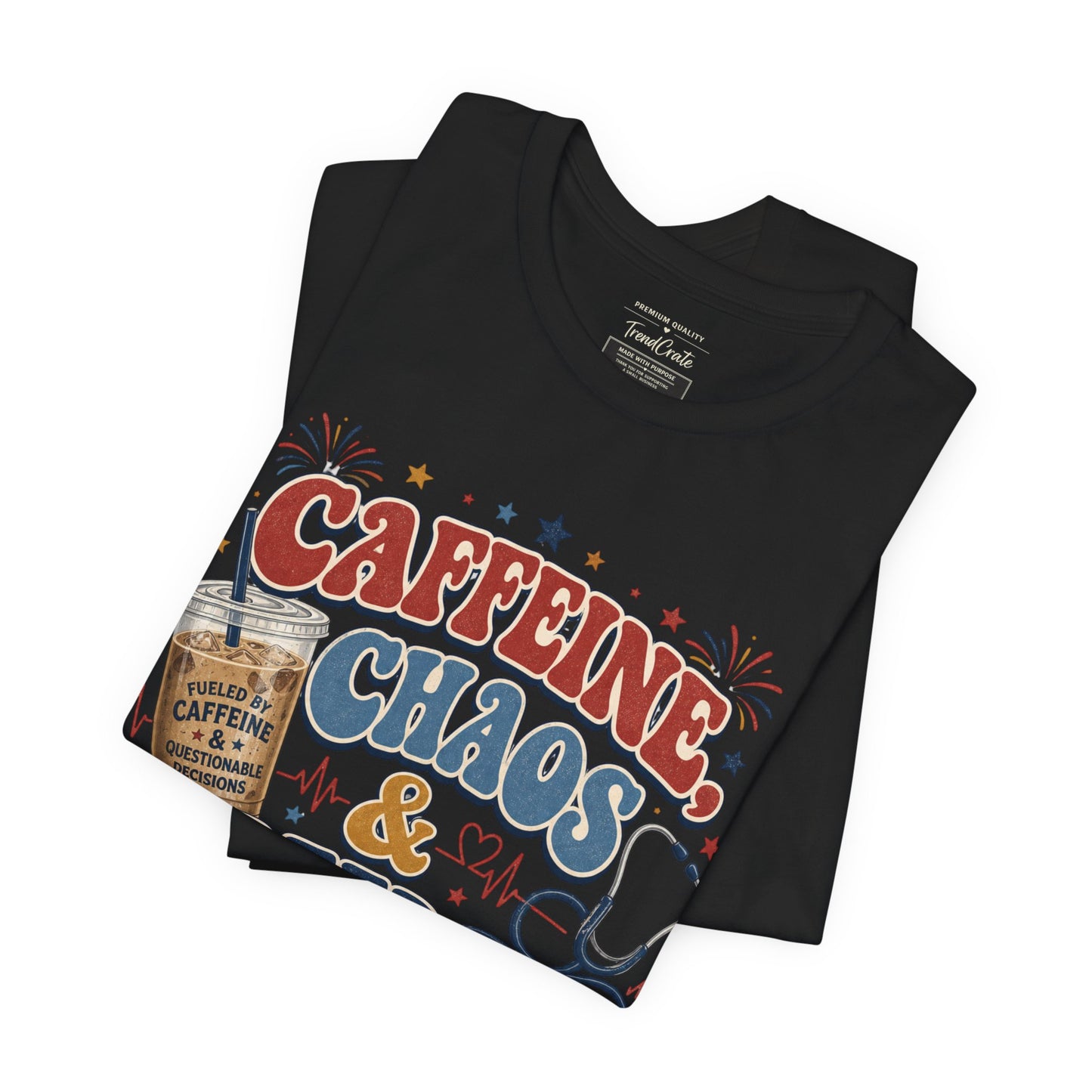 Caffeine, Chaos & Freedom Nurse Tee