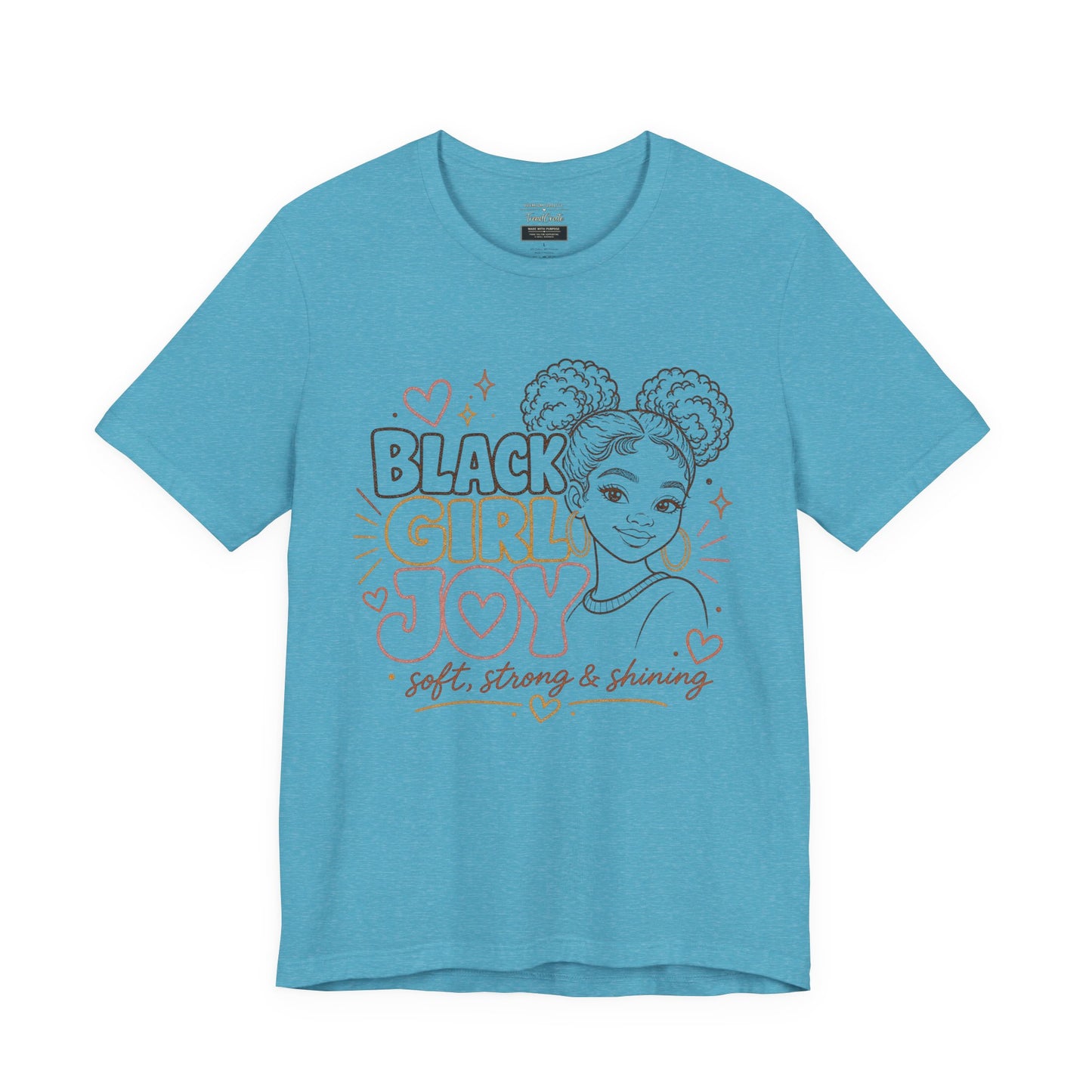 Black Girl Joy T-Shirt — Soft, Strong & Shining Graphic Tee