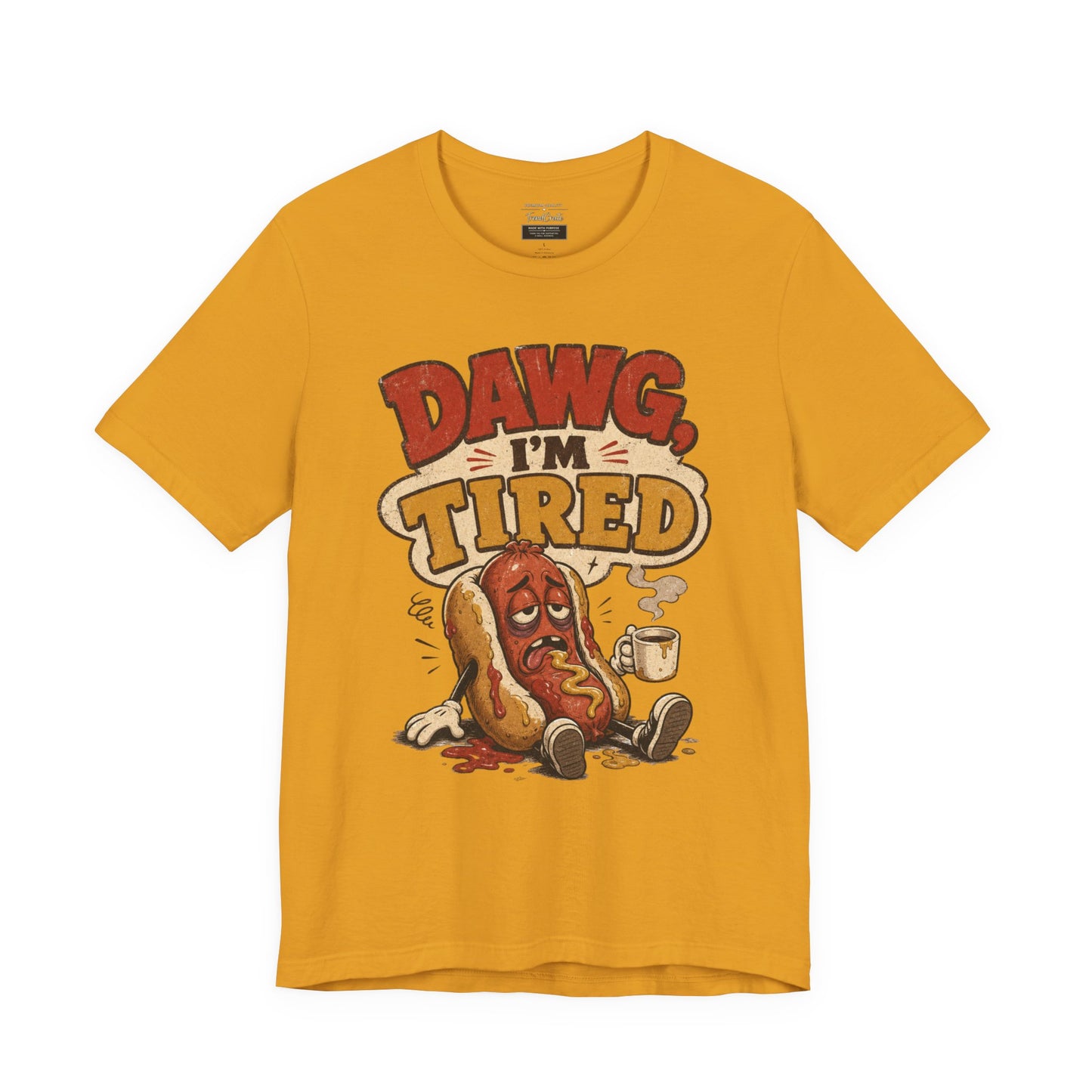 T-Shirt — "Dawg I'm Tired" Funny Hot Dog Graphic Tee