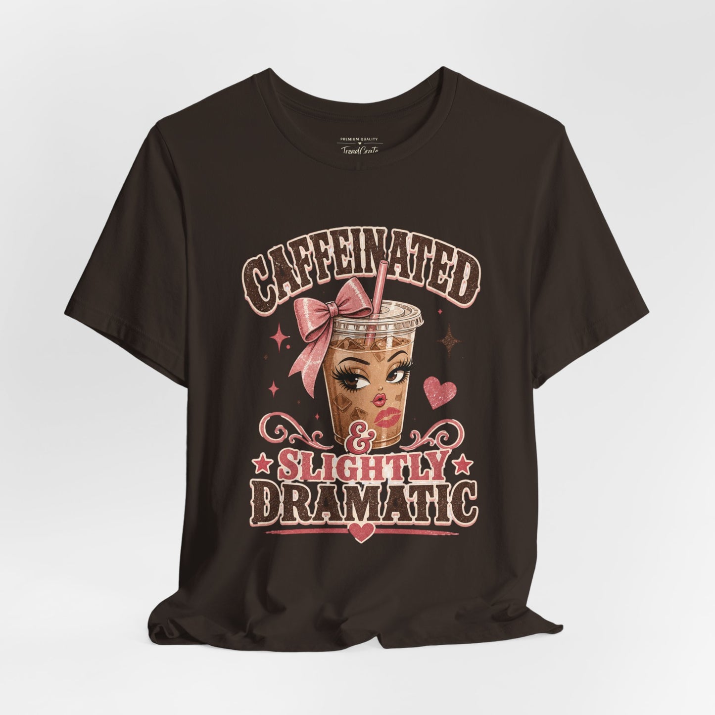 Caffeinated & Slightly Dramatic Tee — Cute Coffee Graphic T-Shirt