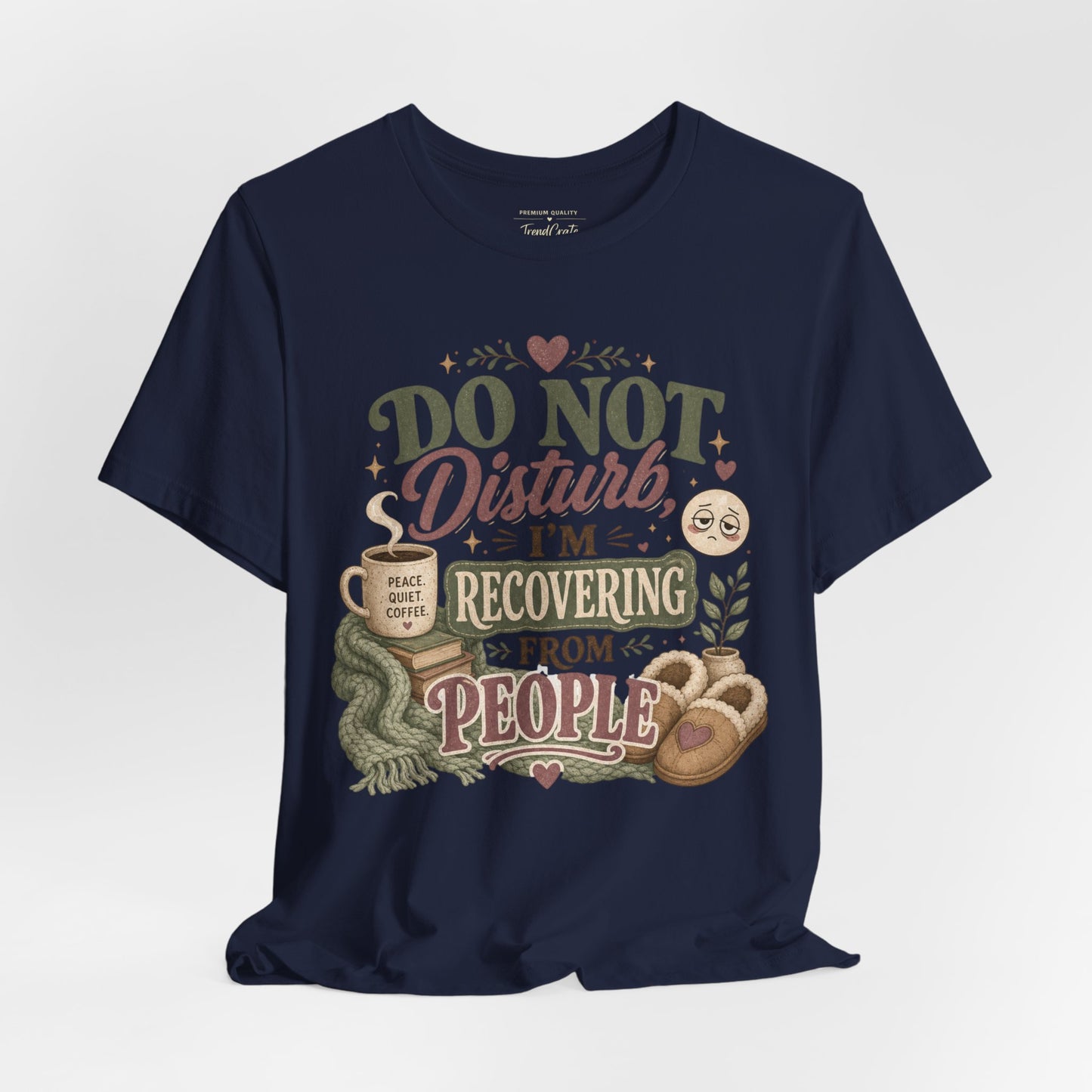 Do Not Disturb, I’m Recovering From People Tee
