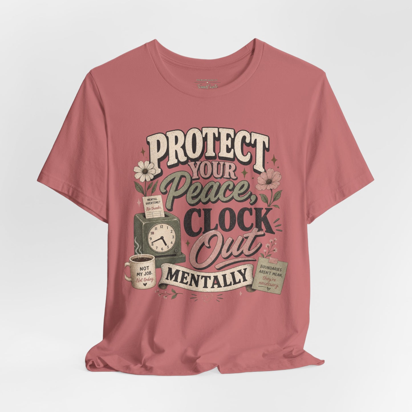 Protect Your Peace, Clock Out Mentally Tee