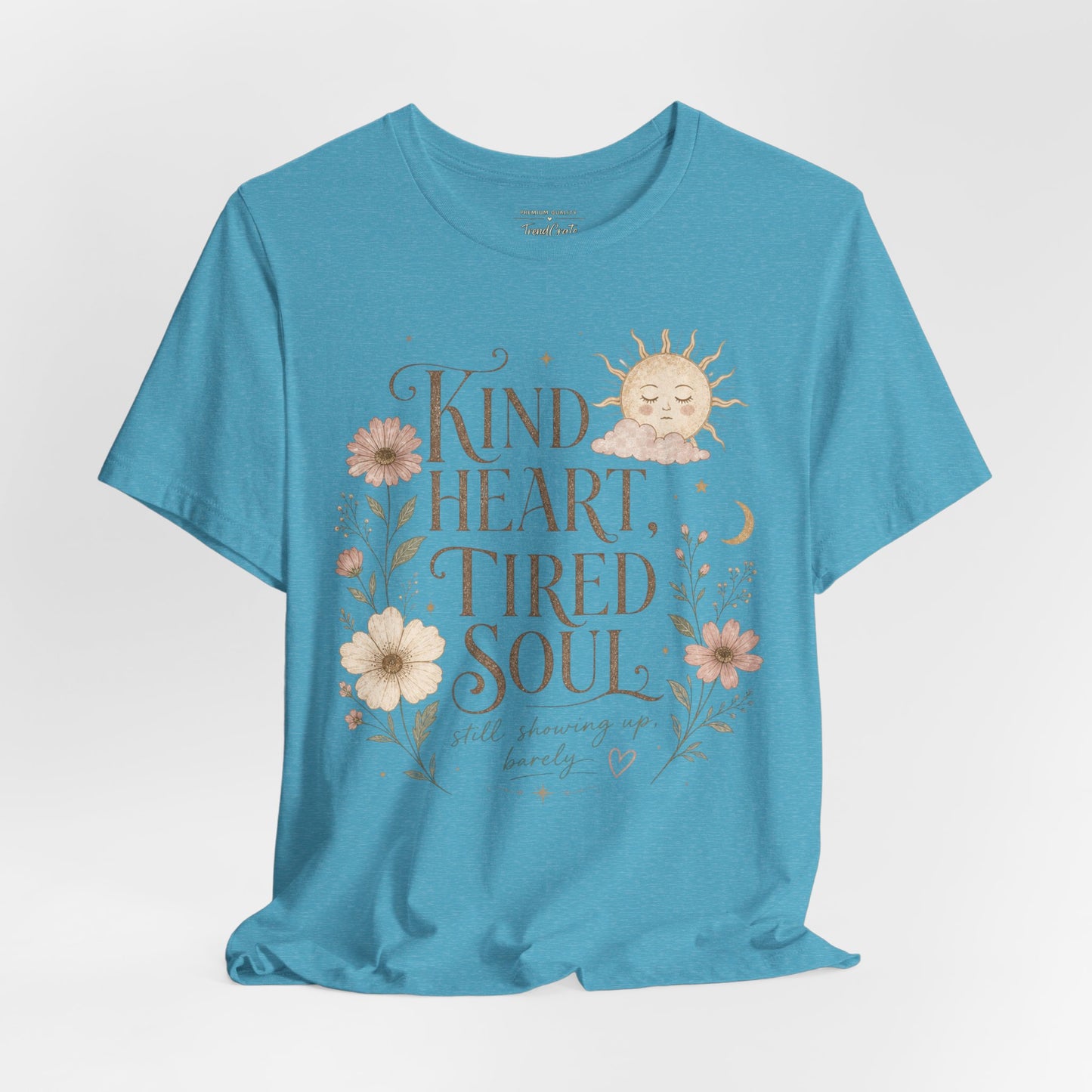 Kind Heart, Tired Soul Tee