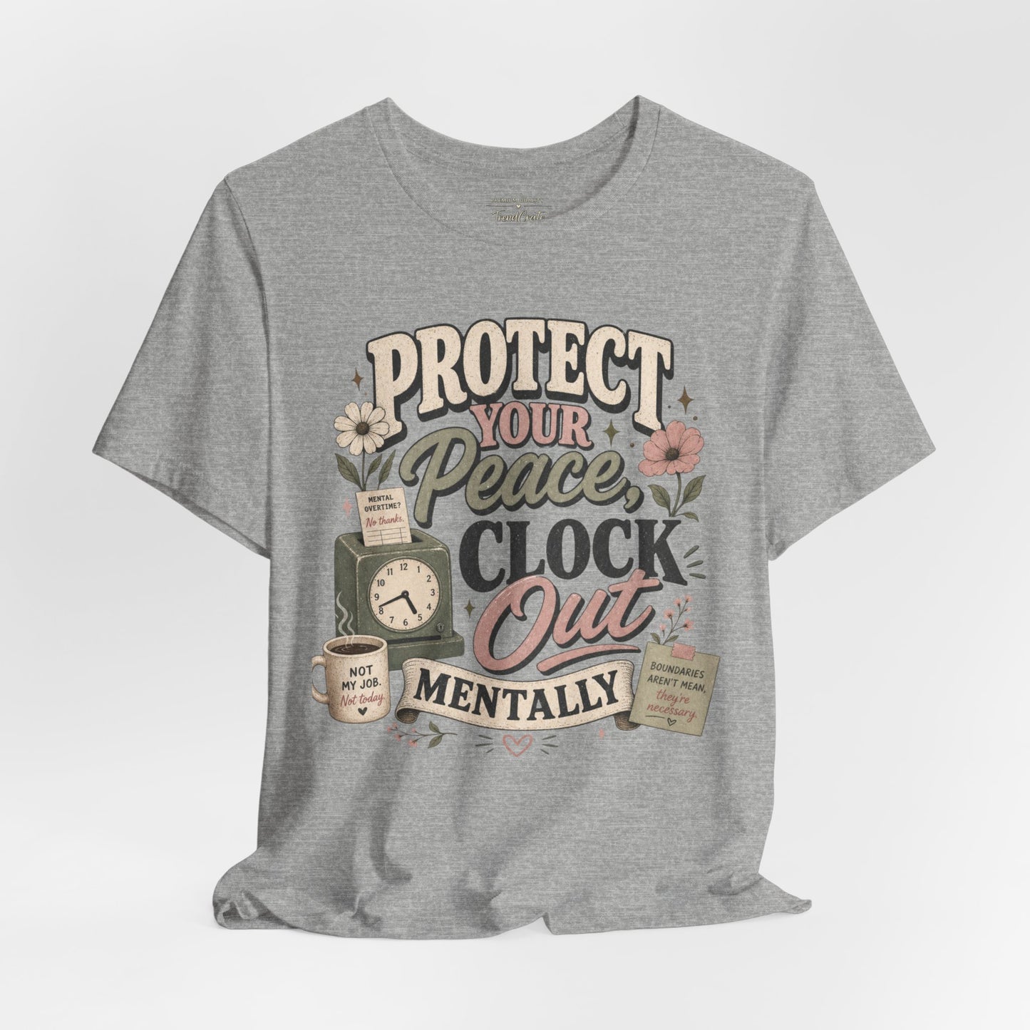 Protect Your Peace, Clock Out Mentally Tee