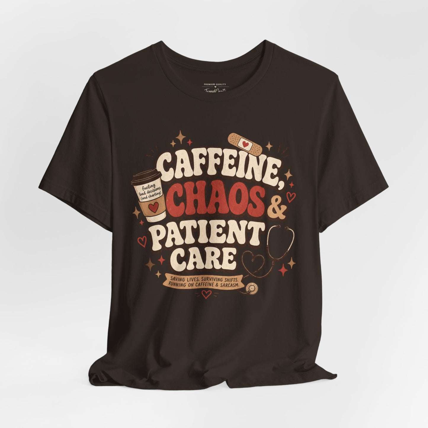 Caffeine, Chaos & Patient Care Tee