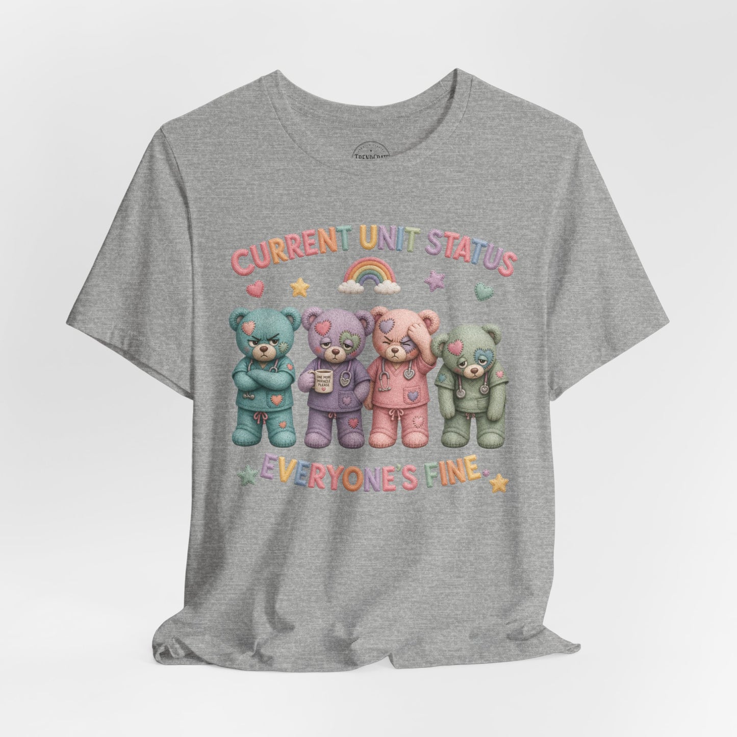 Current Unit Status: Everyone's Fine | Burnout Bears™ Funny Healthcare Graphic Tee