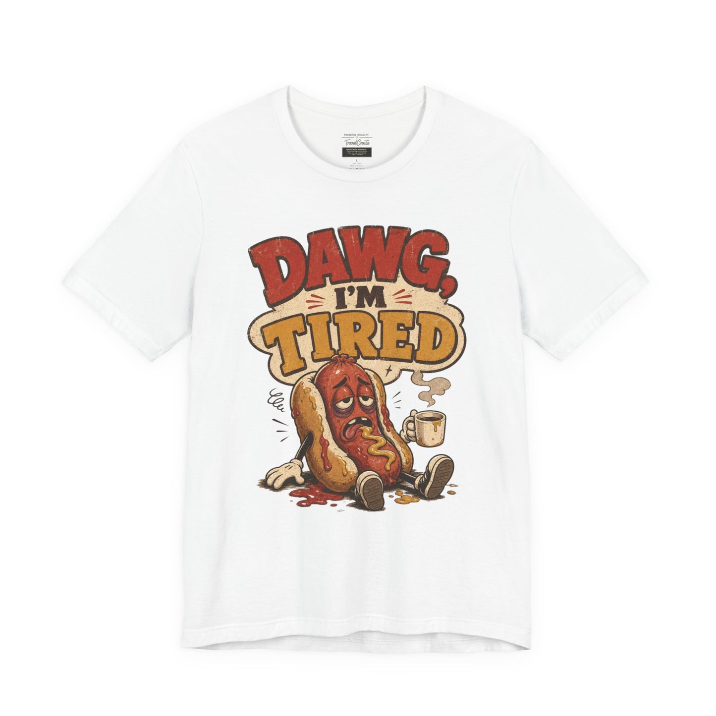 T-Shirt — "Dawg I'm Tired" Funny Hot Dog Graphic Tee