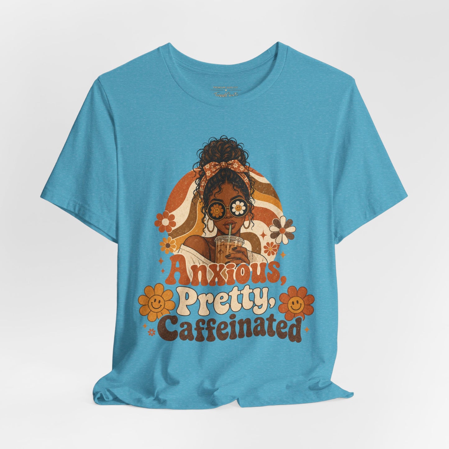 Anxious Pretty Caffeinated Tee — Retro Floral Coffee Shirt