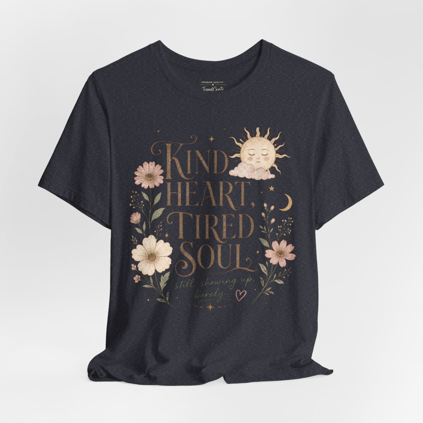 Kind Heart, Tired Soul Tee