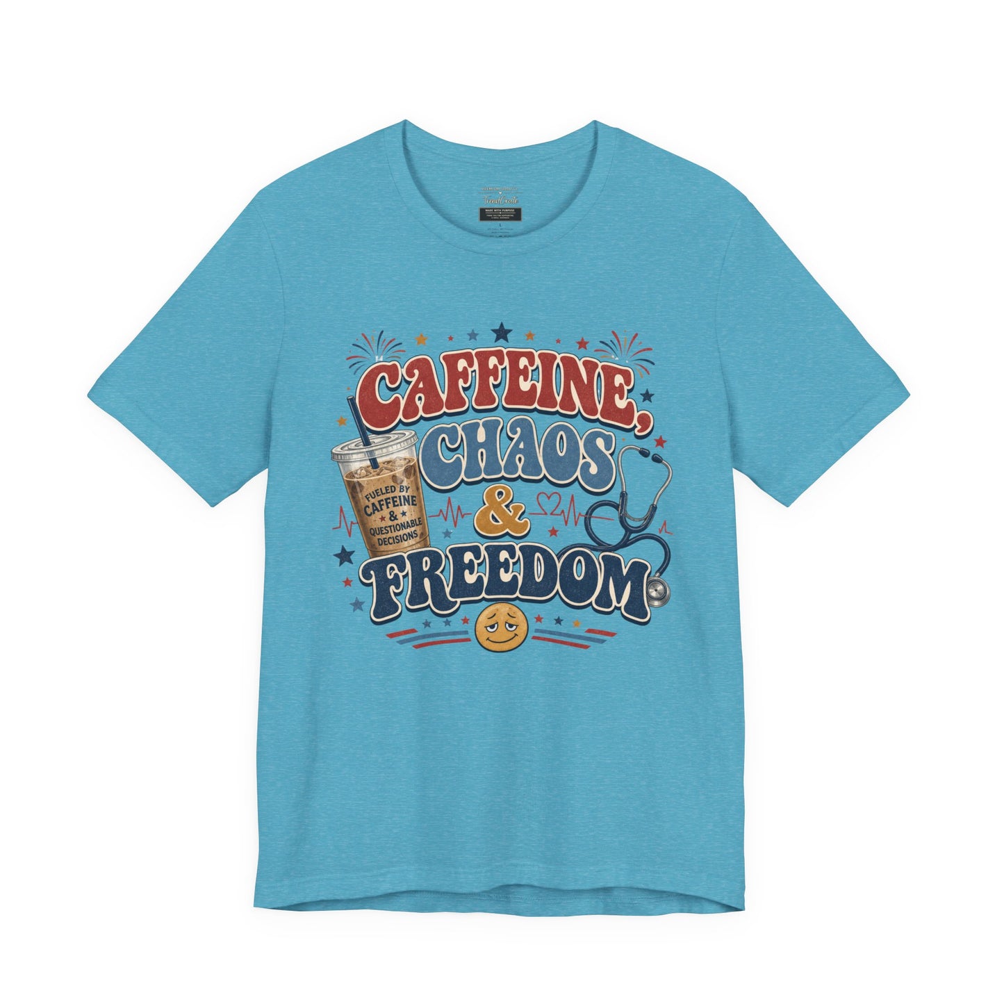 Caffeine, Chaos & Freedom Nurse Tee