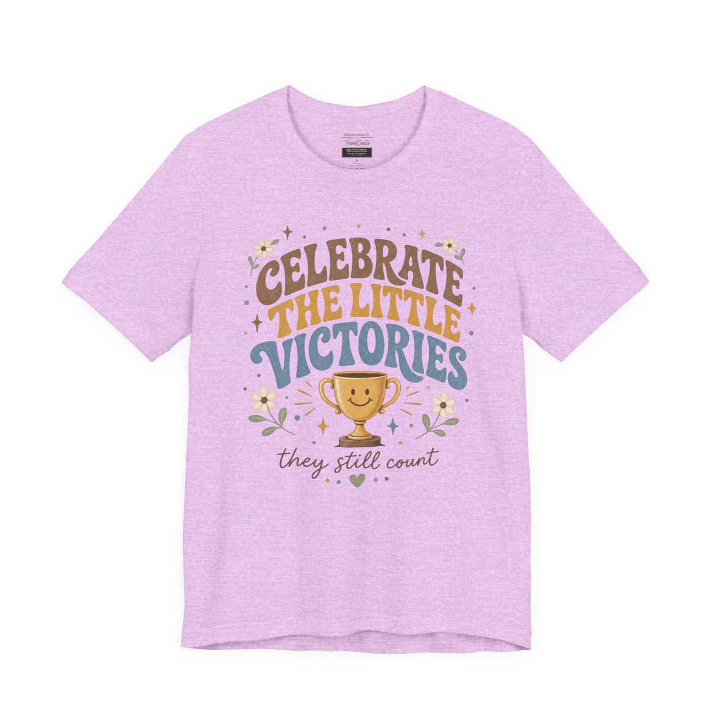Celebrate the Little Victories Tee — Inspirational Positive Message T-Shirt
