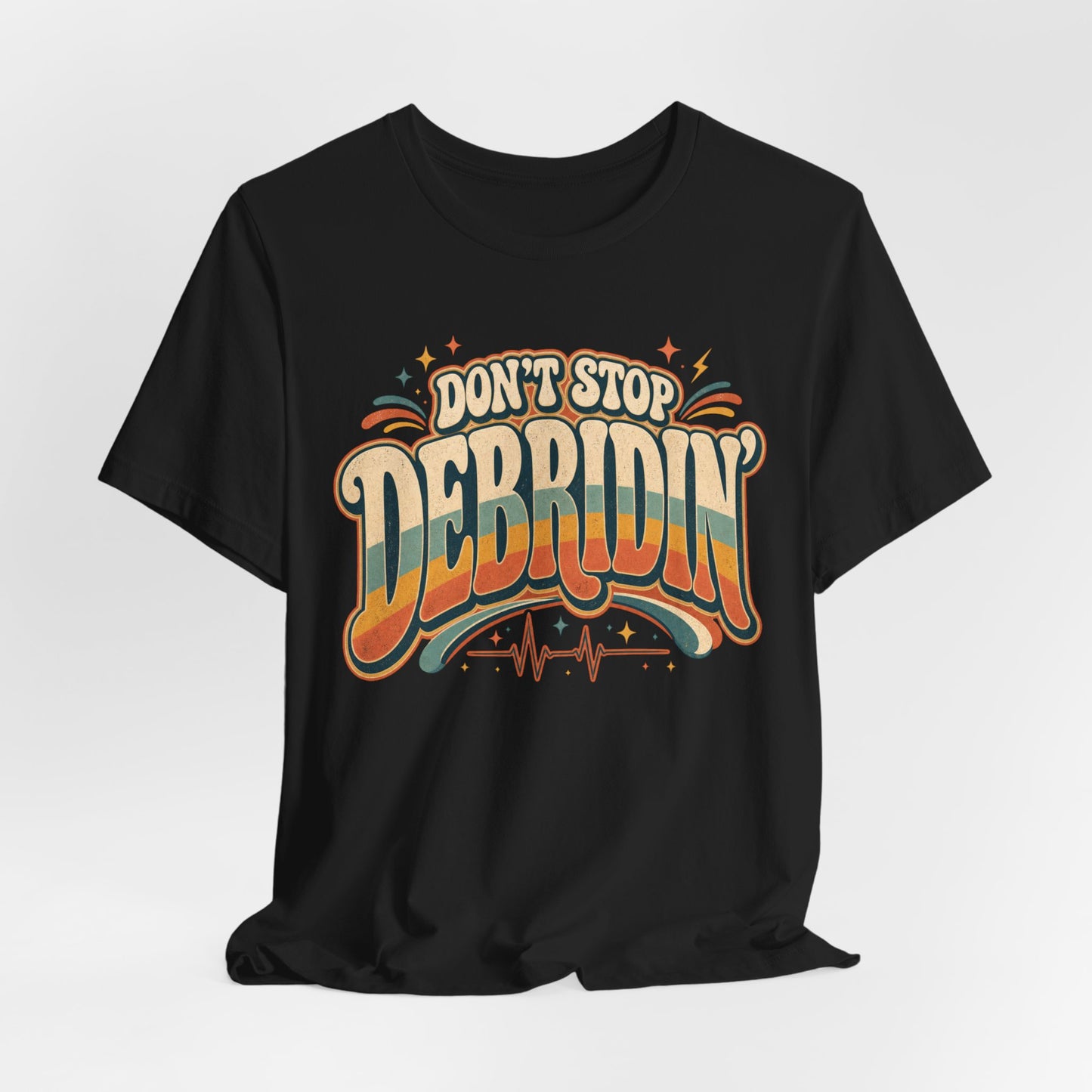 Don’t Stop Debridin’ Retro Funny Wound Care Tee
