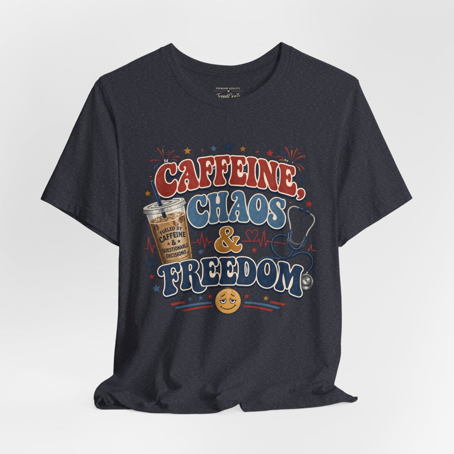 Caffeine, Chaos & Freedom Nurse Tee