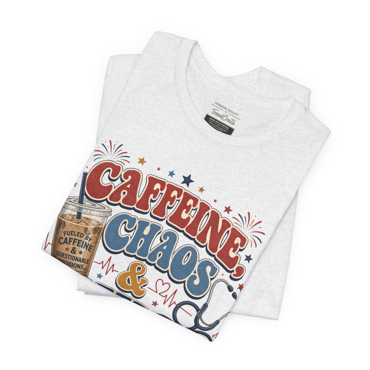 Caffeine, Chaos & Freedom Nurse Tee