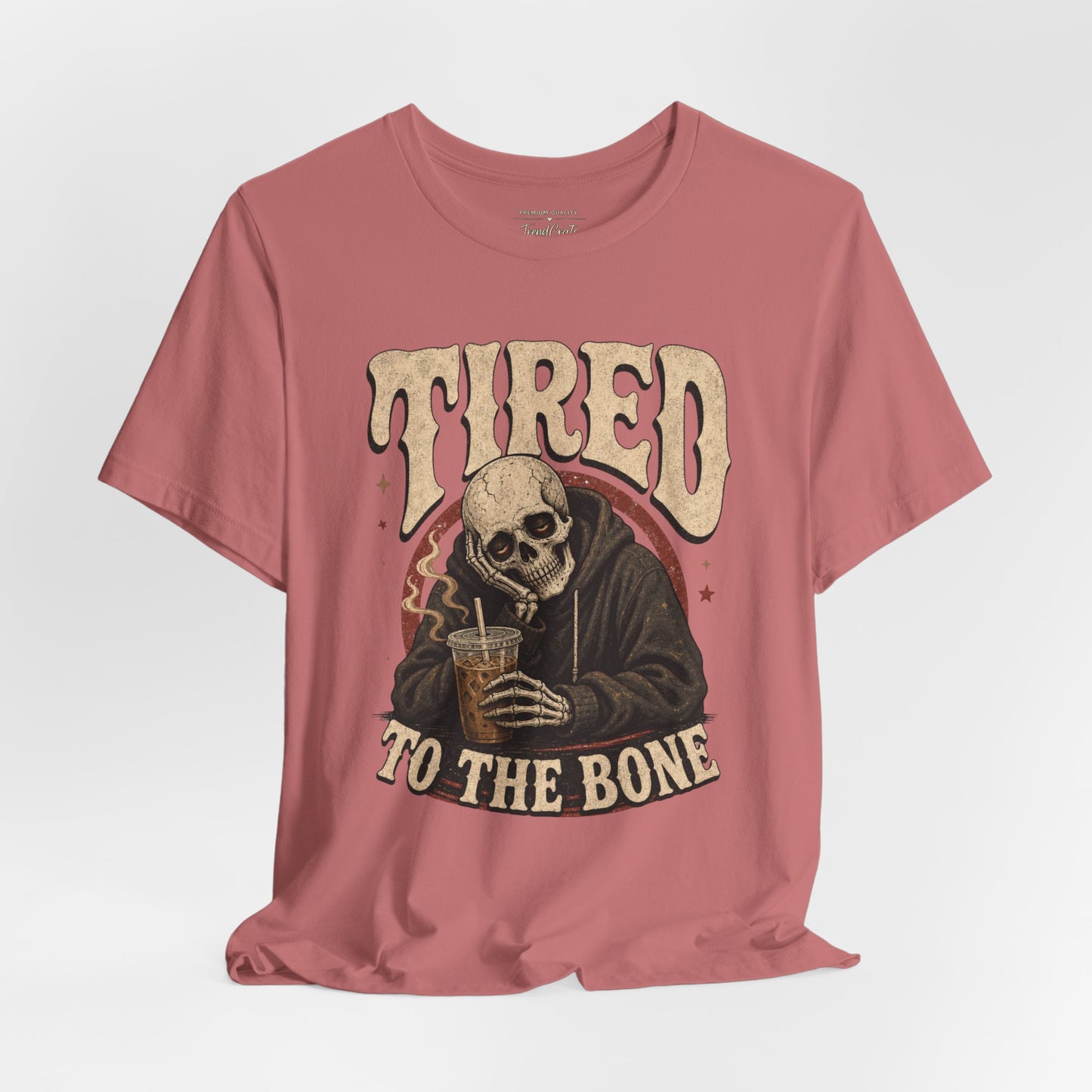 Tired to the Bone Tee