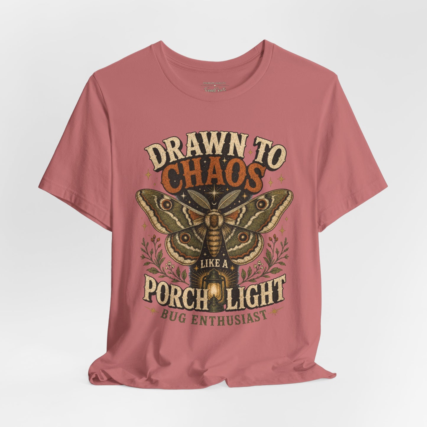Drawn to Chaos Moth T-Shirt — "Drawn to Chaos Like a Porch Light" Bug Enthusiast Tee
