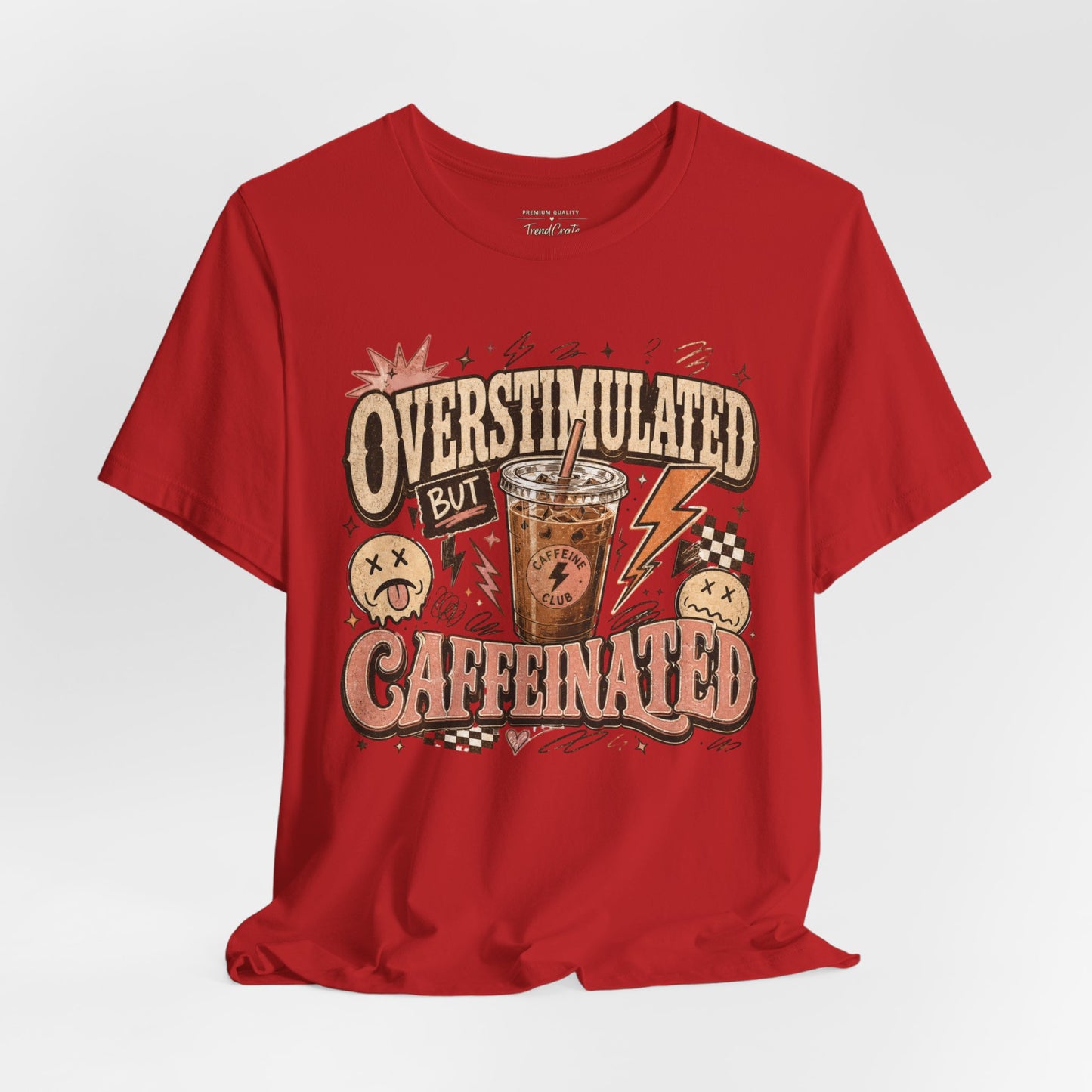 Overstimulated But Caffeinated Tee