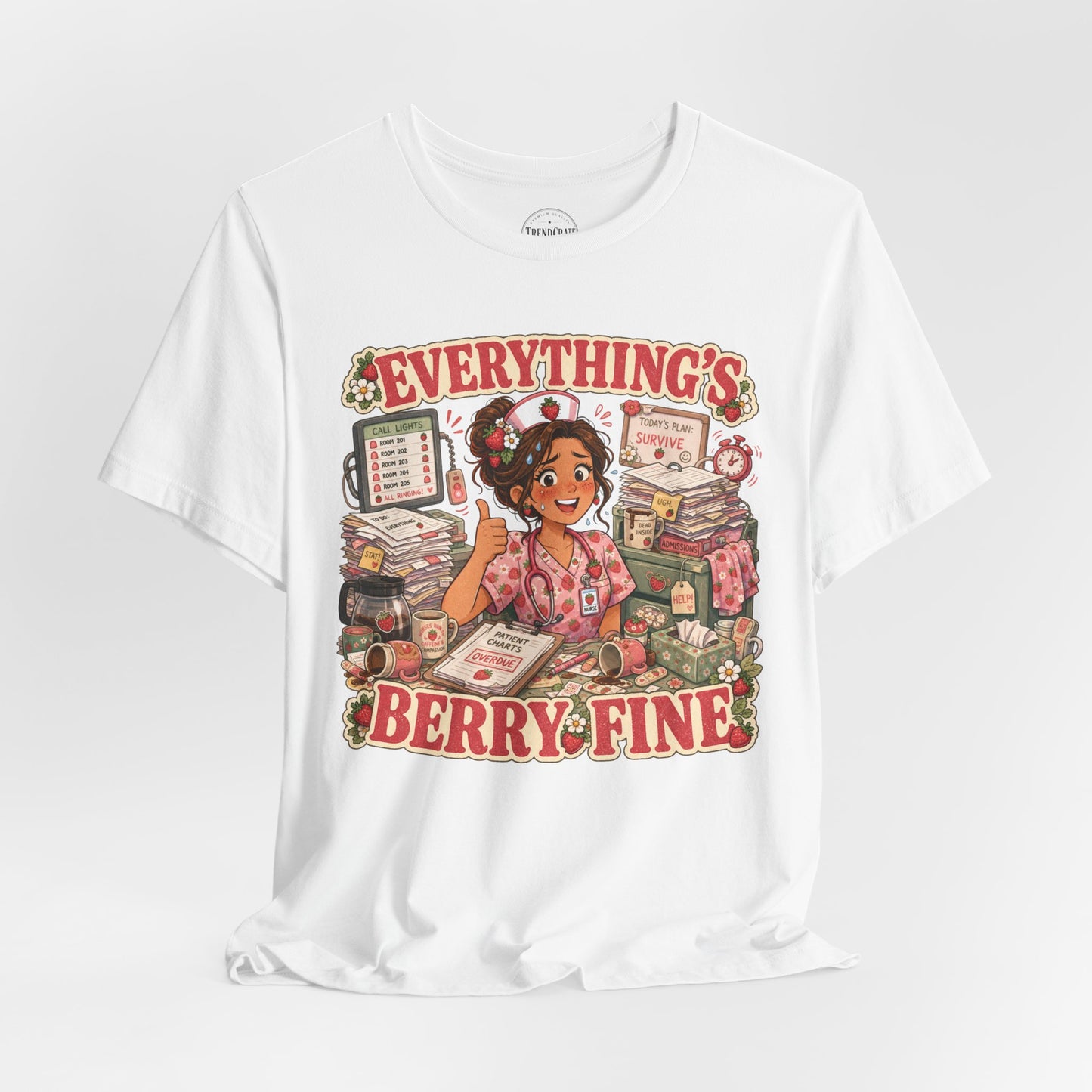 Everything’s Berry Fine | Strawberry Short Staffed™ Cute Healthcare Graphic Tee