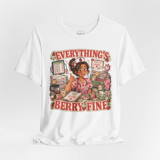 Everything’s Berry Fine | Strawberry Short Staffed™ Cute Healthcare Graphic Tee
