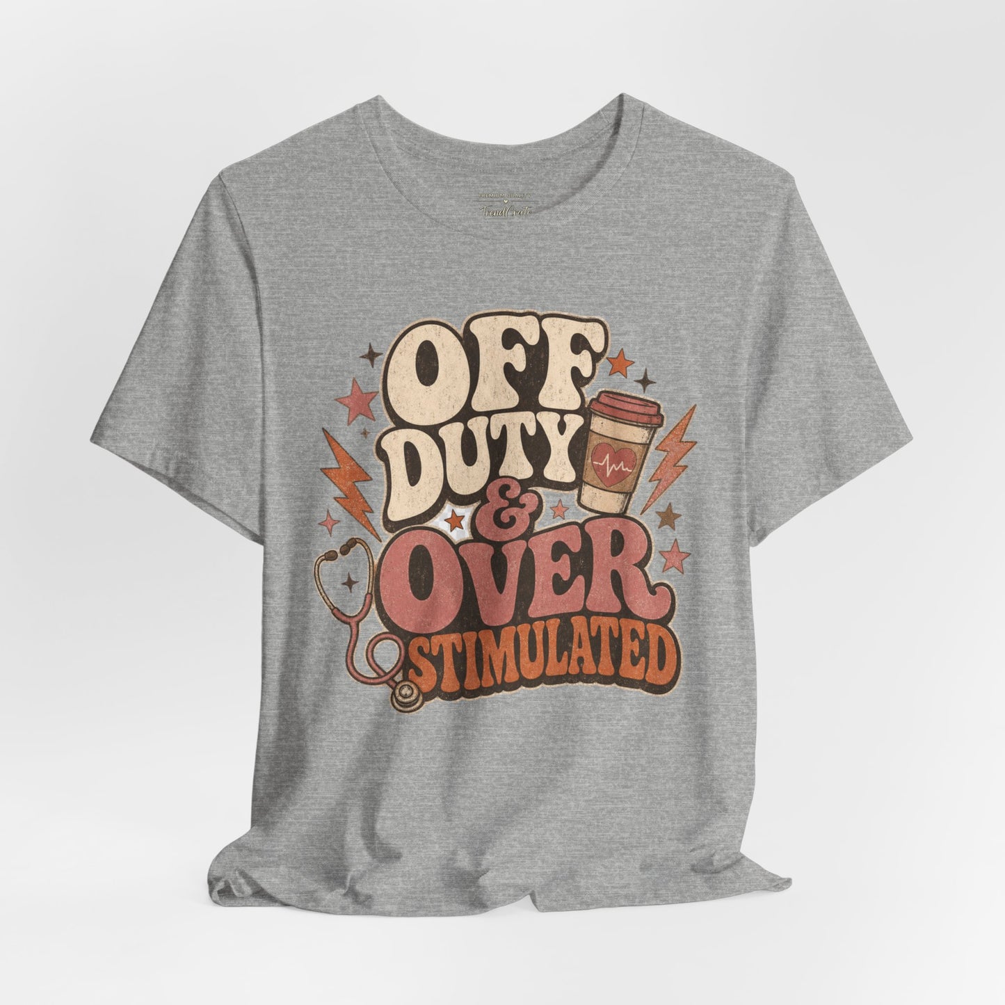 Off Duty & Overstimulated Tee