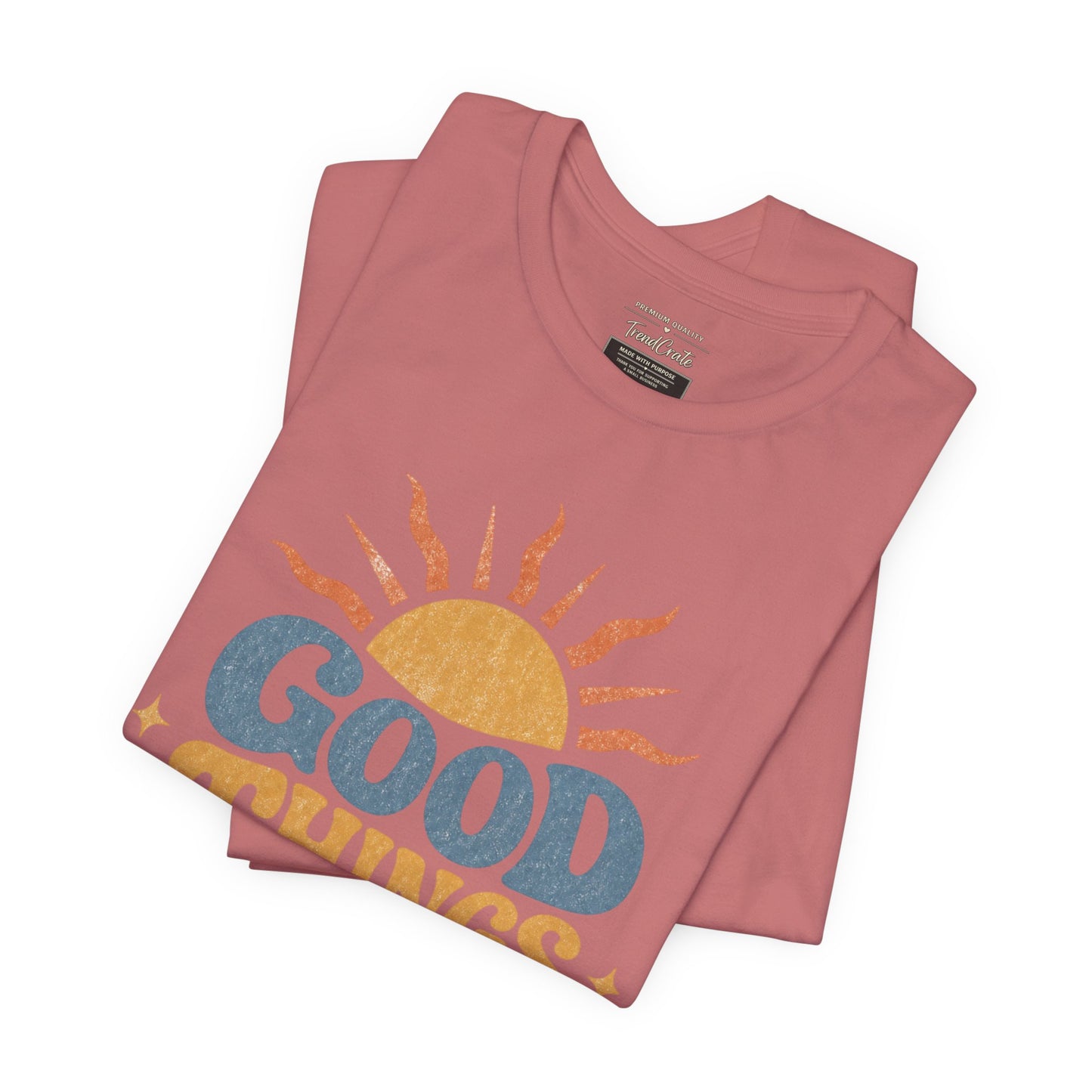 Good Things Are Coming T-Shirt — Retro Sunshine Positive Vibe Tee