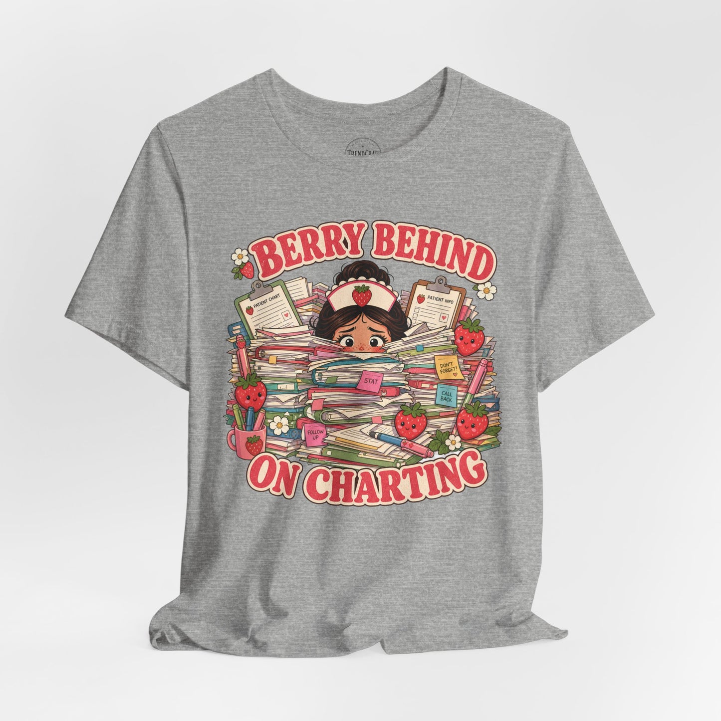 Berry Behind on Charting | Strawberry Short Staffed™ Funny RN Graphic Tee