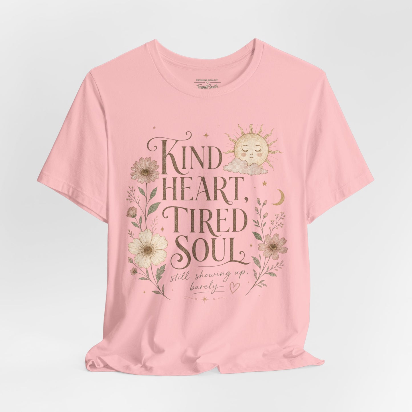 Kind Heart, Tired Soul Tee