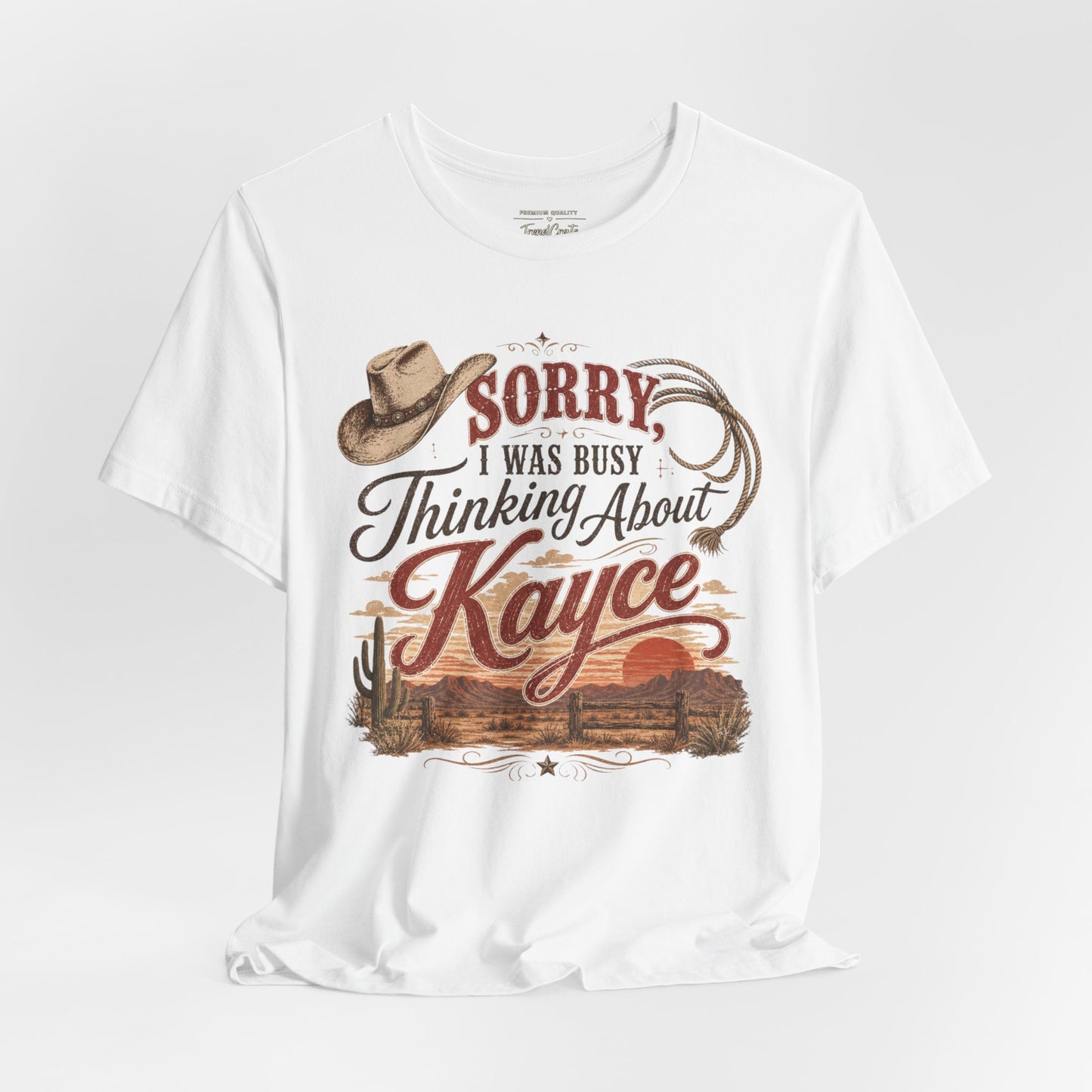 Sorry I Was Busy Thinking About Kayce Vintage Western T-Shirt