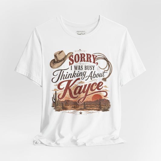 Sorry I Was Busy Thinking About Kayce Vintage Western T-Shirt