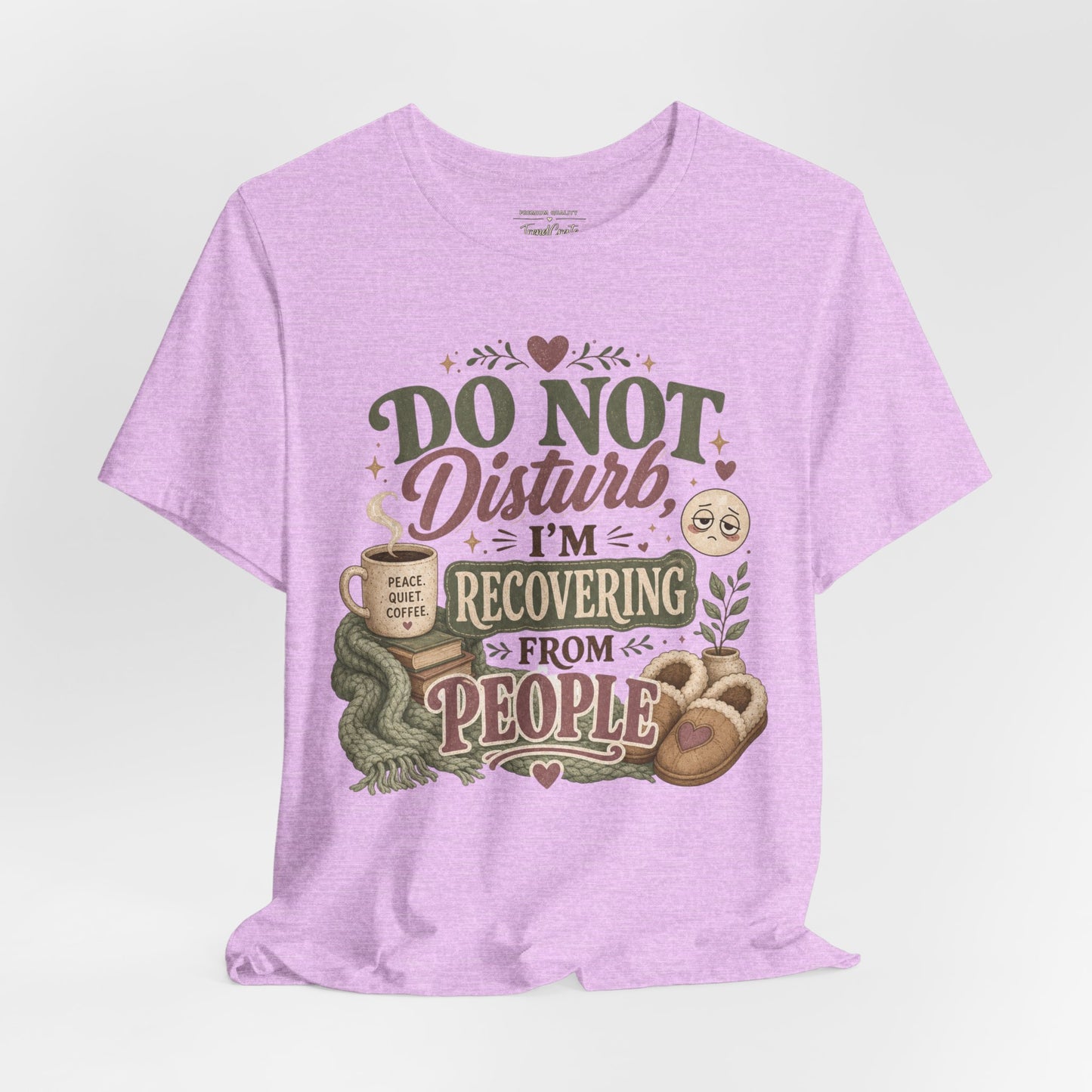 Do Not Disturb, I’m Recovering From People Tee