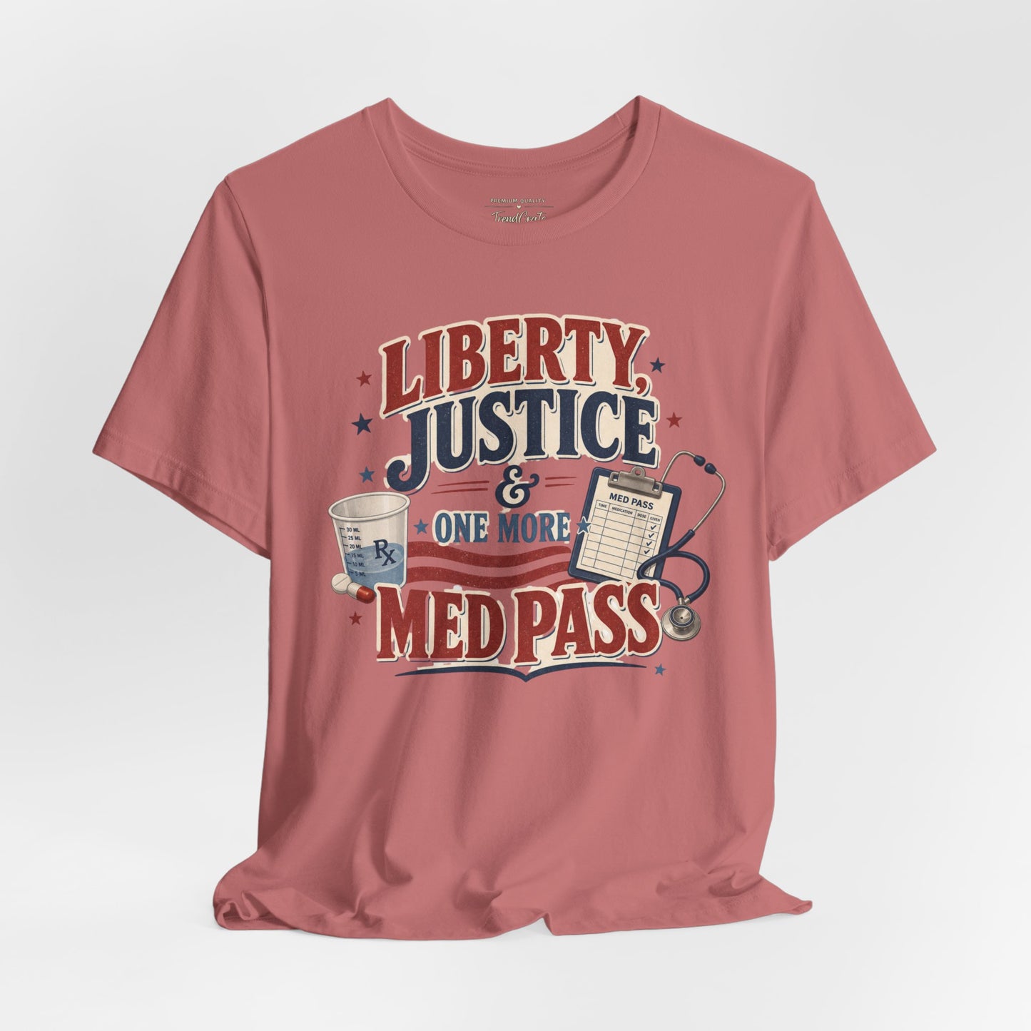 Liberty, Justice & One More Med Pass Tee