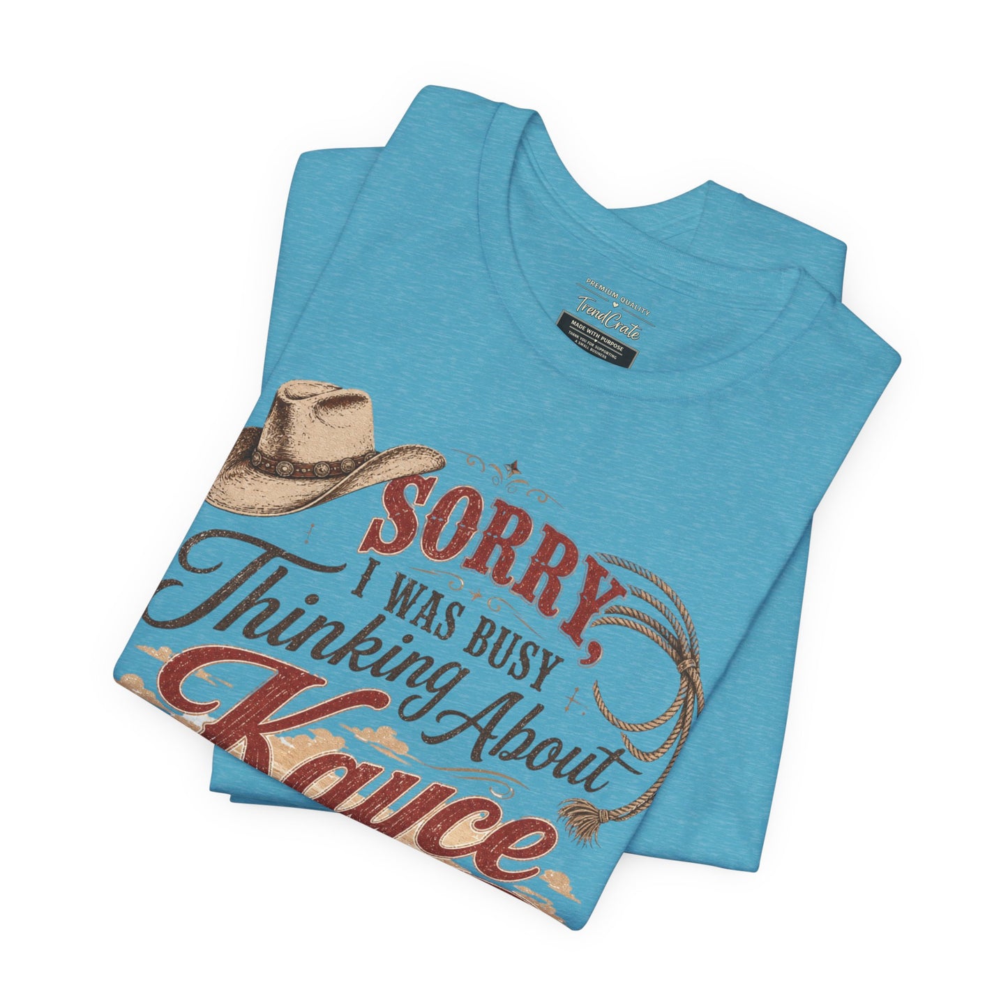 Sorry I Was Busy Thinking About Kayce Vintage Western T-Shirt