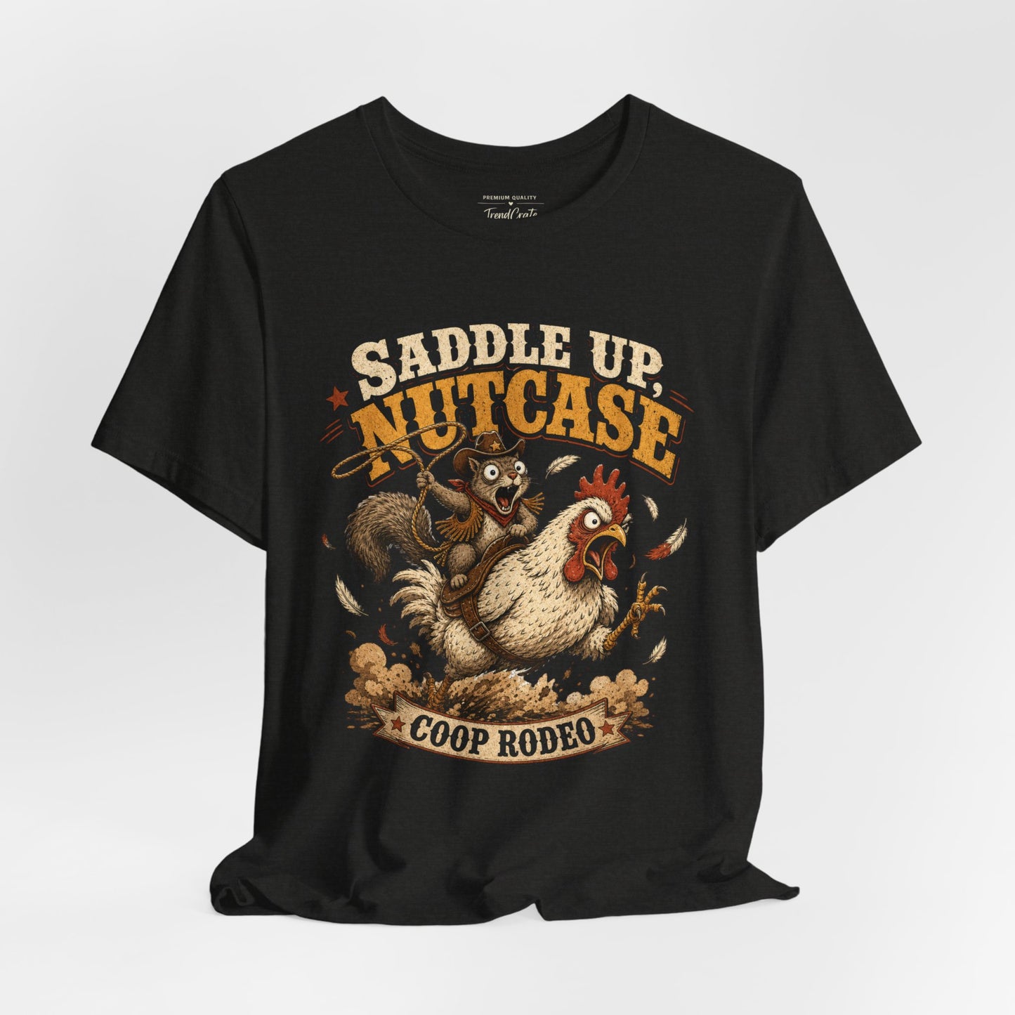 Saddle Up Nutcase T‑Shirt — Coop Rodeo Chicken & Squirrel Funny Farm Tee