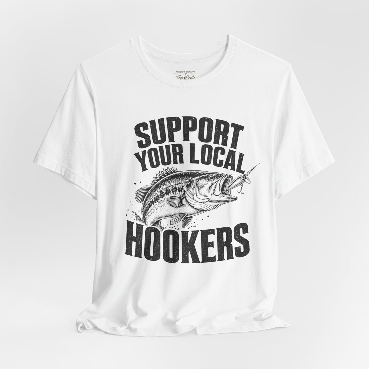 Support Your Local Hookers Fishing T-Shirt — Funny Angler Tee with Bass Graphic
