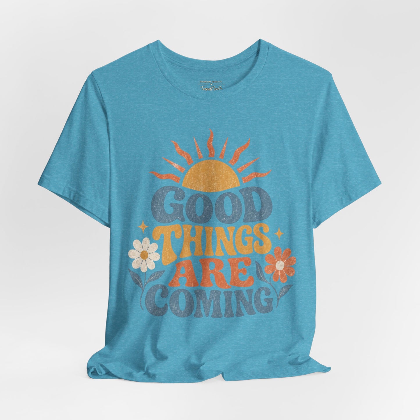 Good Things Are Coming T-Shirt — Retro Sunshine Positive Vibe Tee