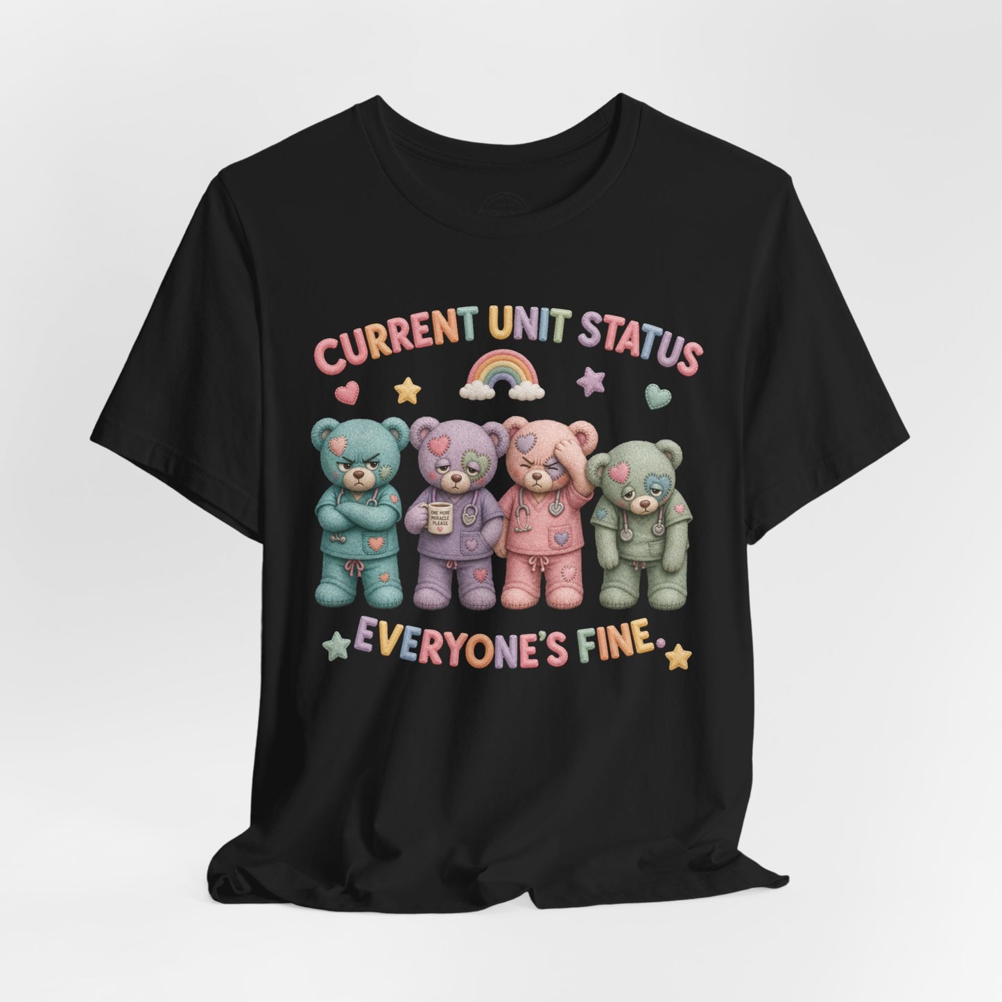 Current Unit Status: Everyone's Fine | Burnout Bears™ Funny Healthcare Graphic Tee