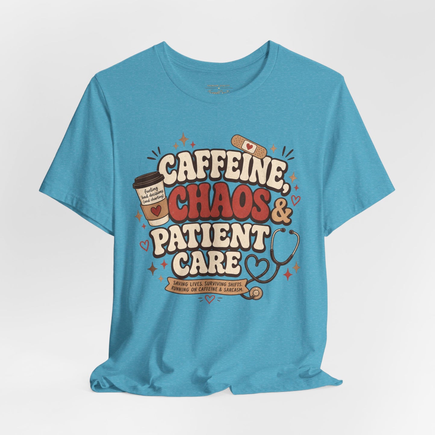 Caffeine, Chaos & Patient Care Tee