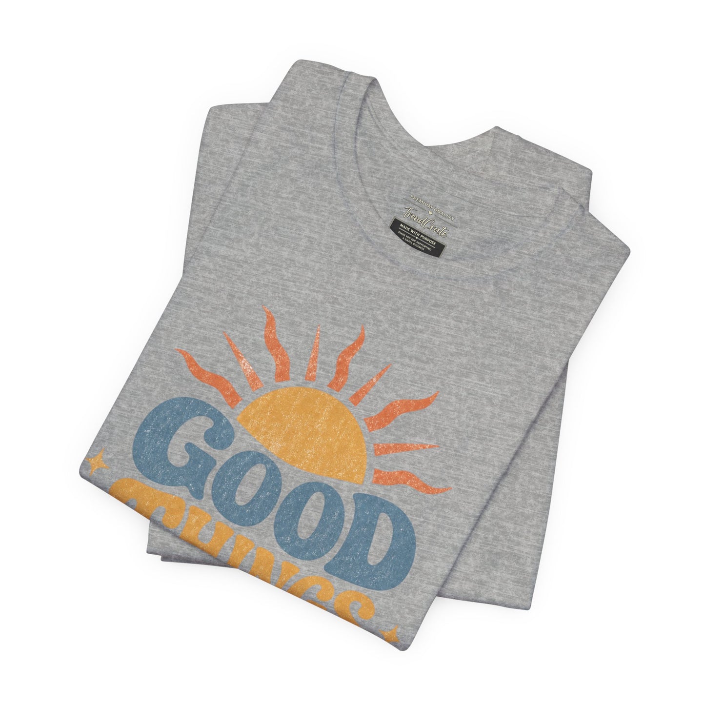Good Things Are Coming T-Shirt — Retro Sunshine Positive Vibe Tee