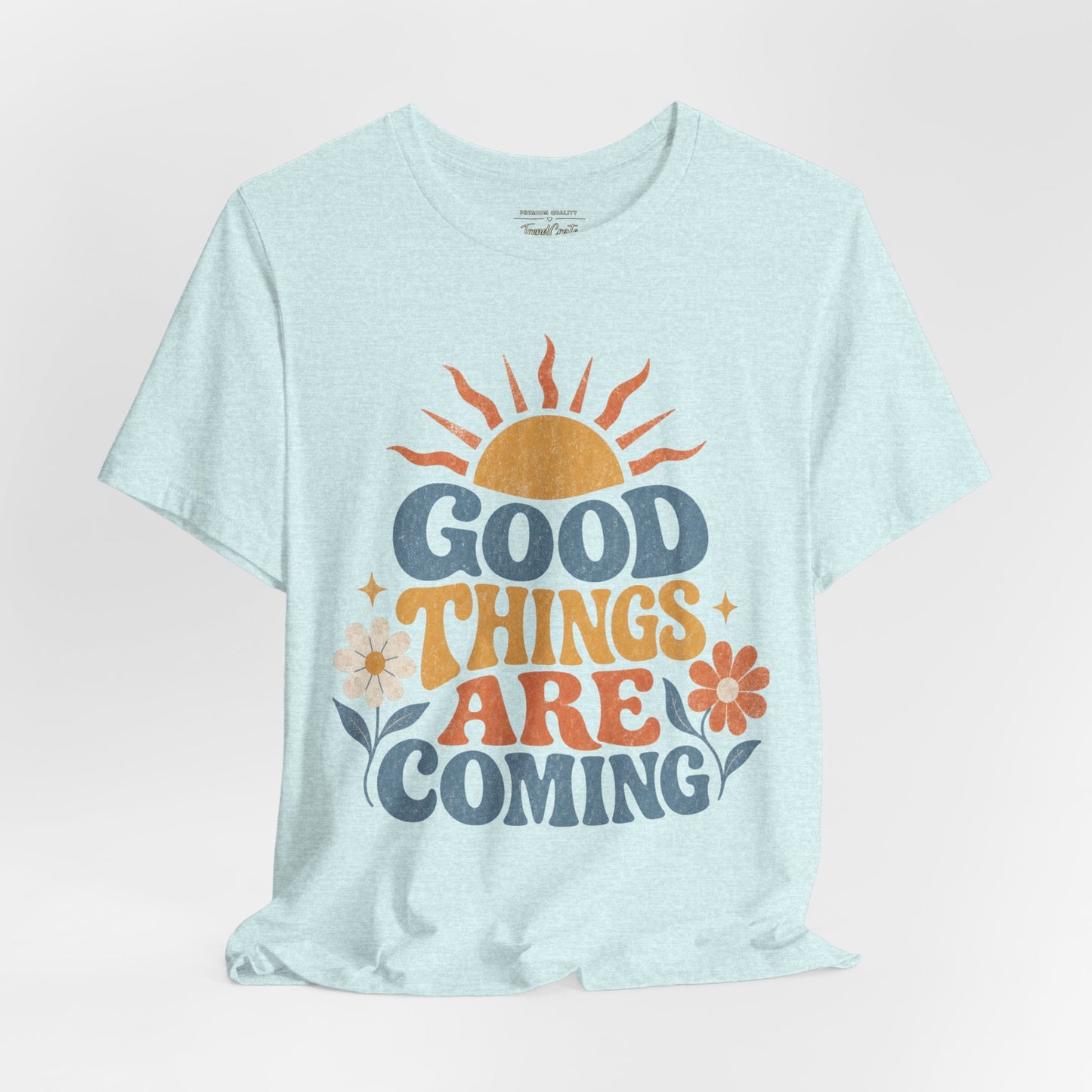 Good Things Are Coming T-Shirt — Retro Sunshine Positive Vibe Tee