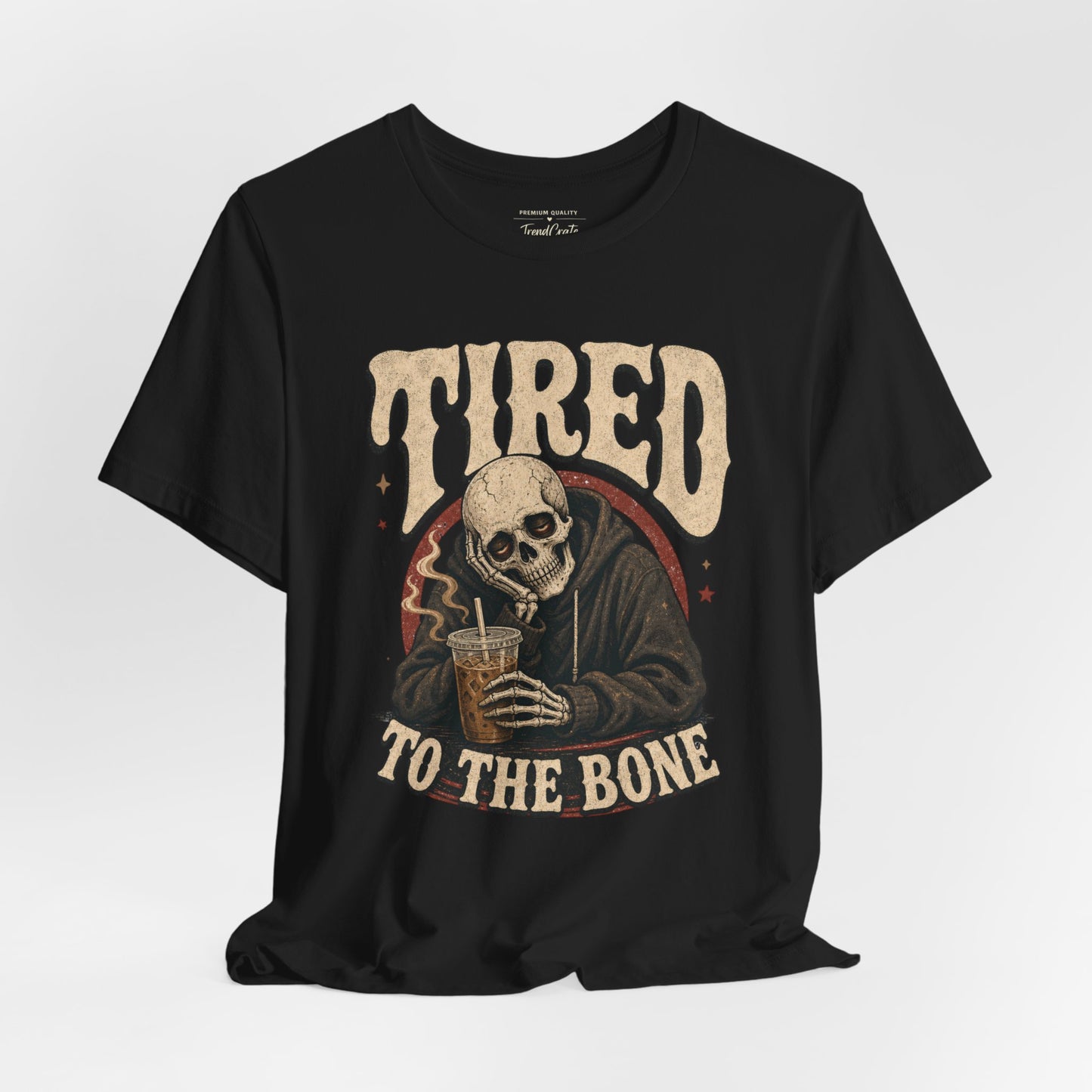 Tired to the Bone Tee