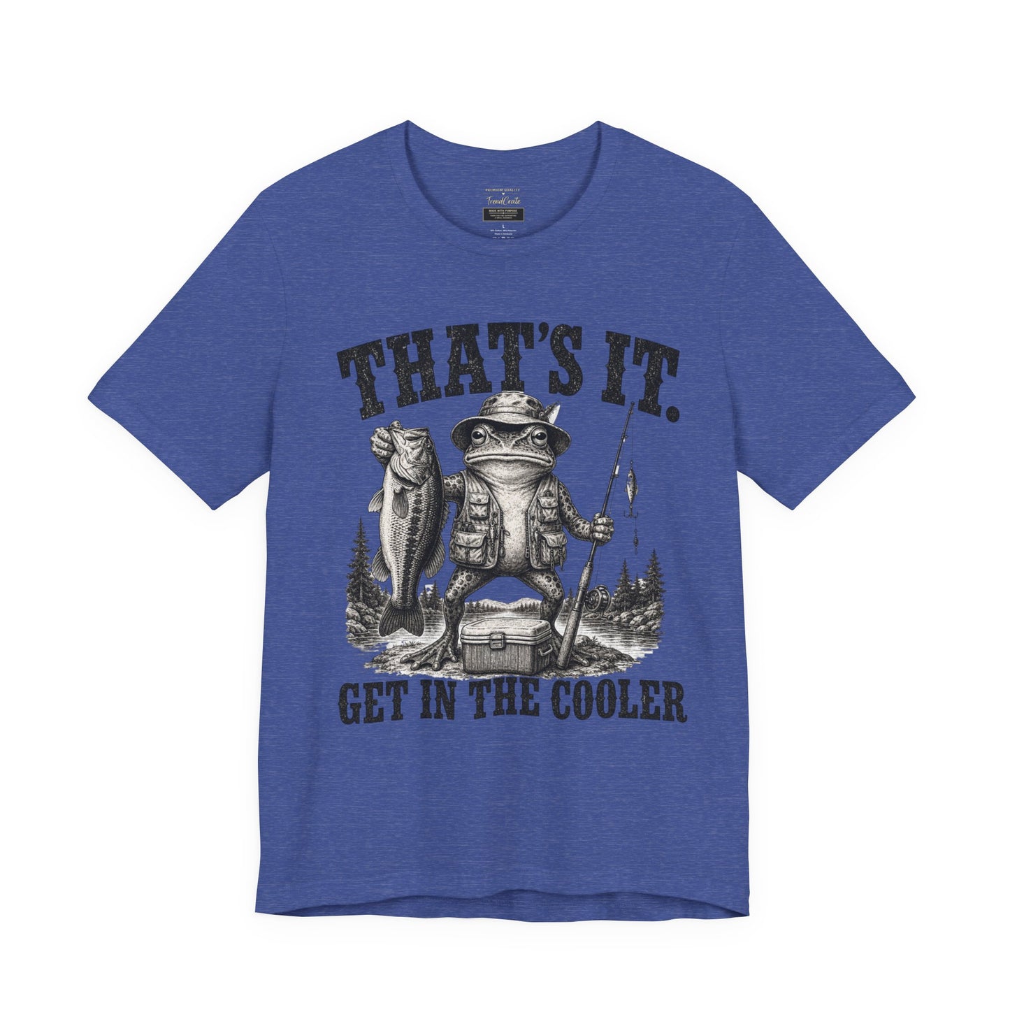 Fishing Frog T‑Shirt - "That's It. Get In The Cooler" Graphic Tee