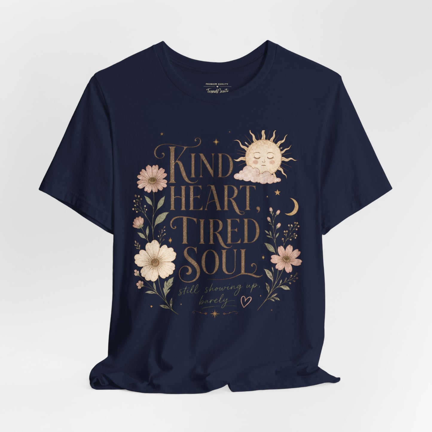Kind Heart, Tired Soul Tee