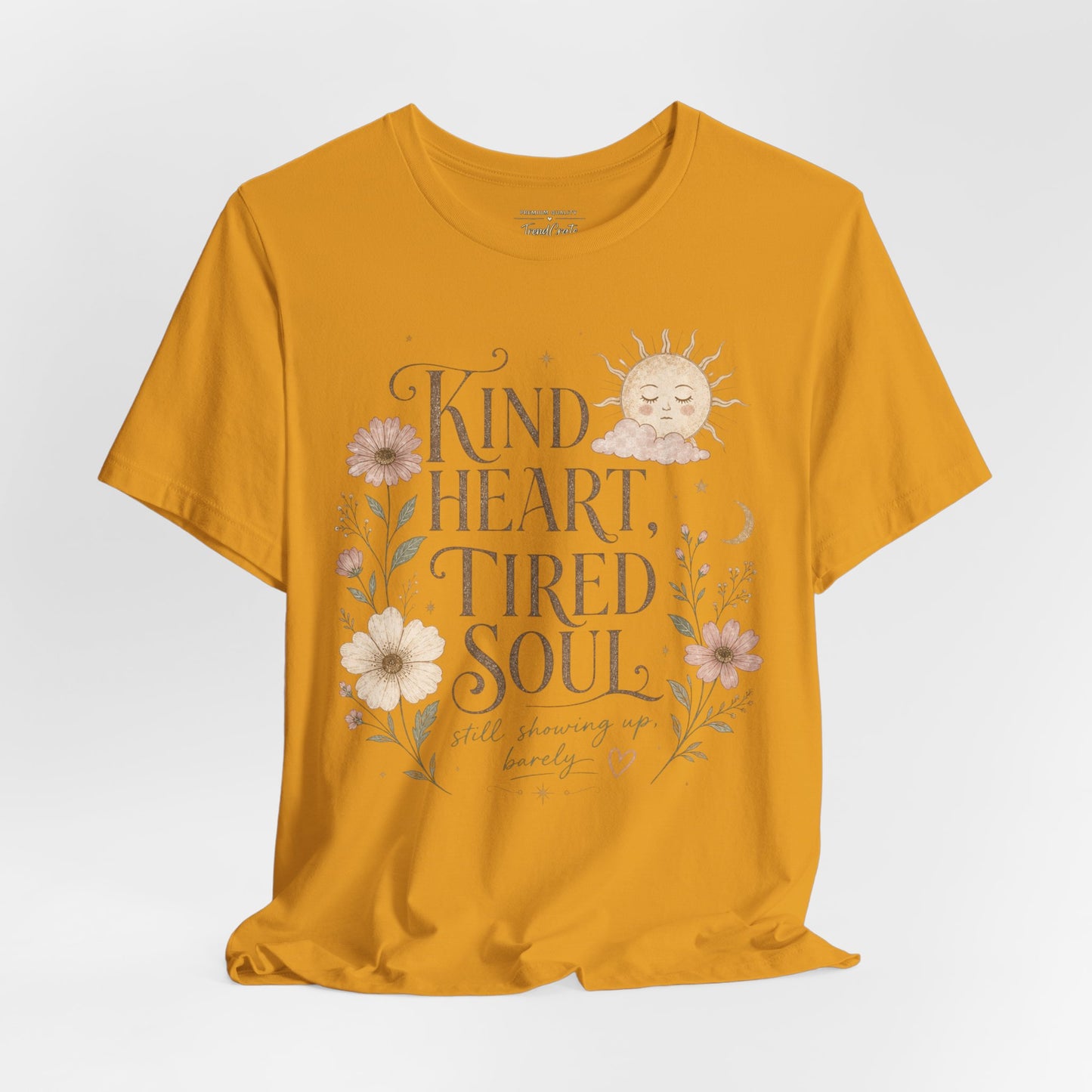 Kind Heart, Tired Soul Tee